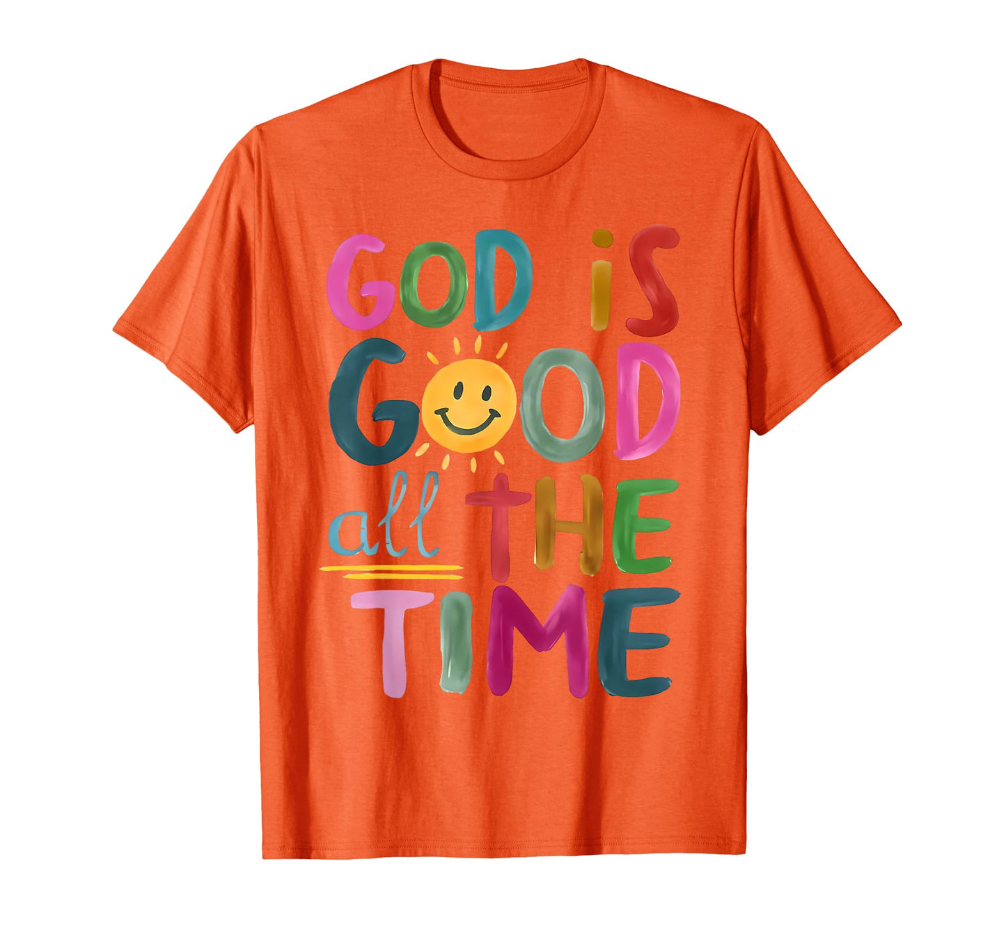 God is Good All The Time Faith-Based Christian Bible Verse T-Shirt
