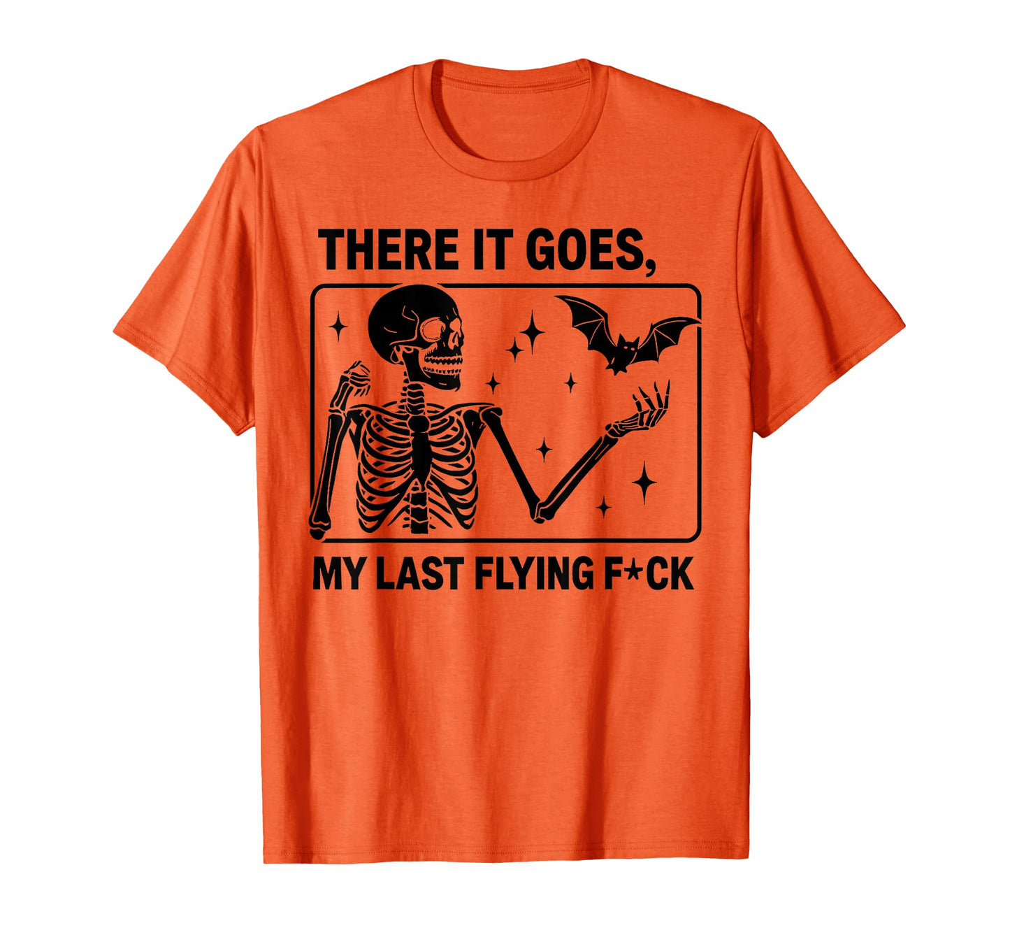 There It Goes My Last Flying Fuck T-Shirt