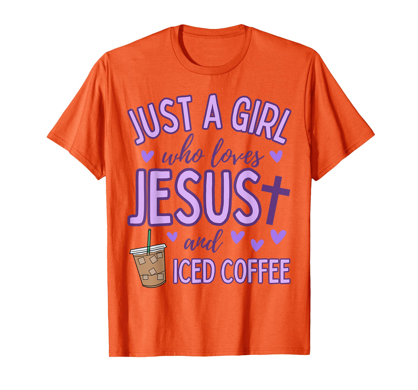 Just A Girl Who Loves Jesus and Iced Coffee Christian Cute T-Shirt