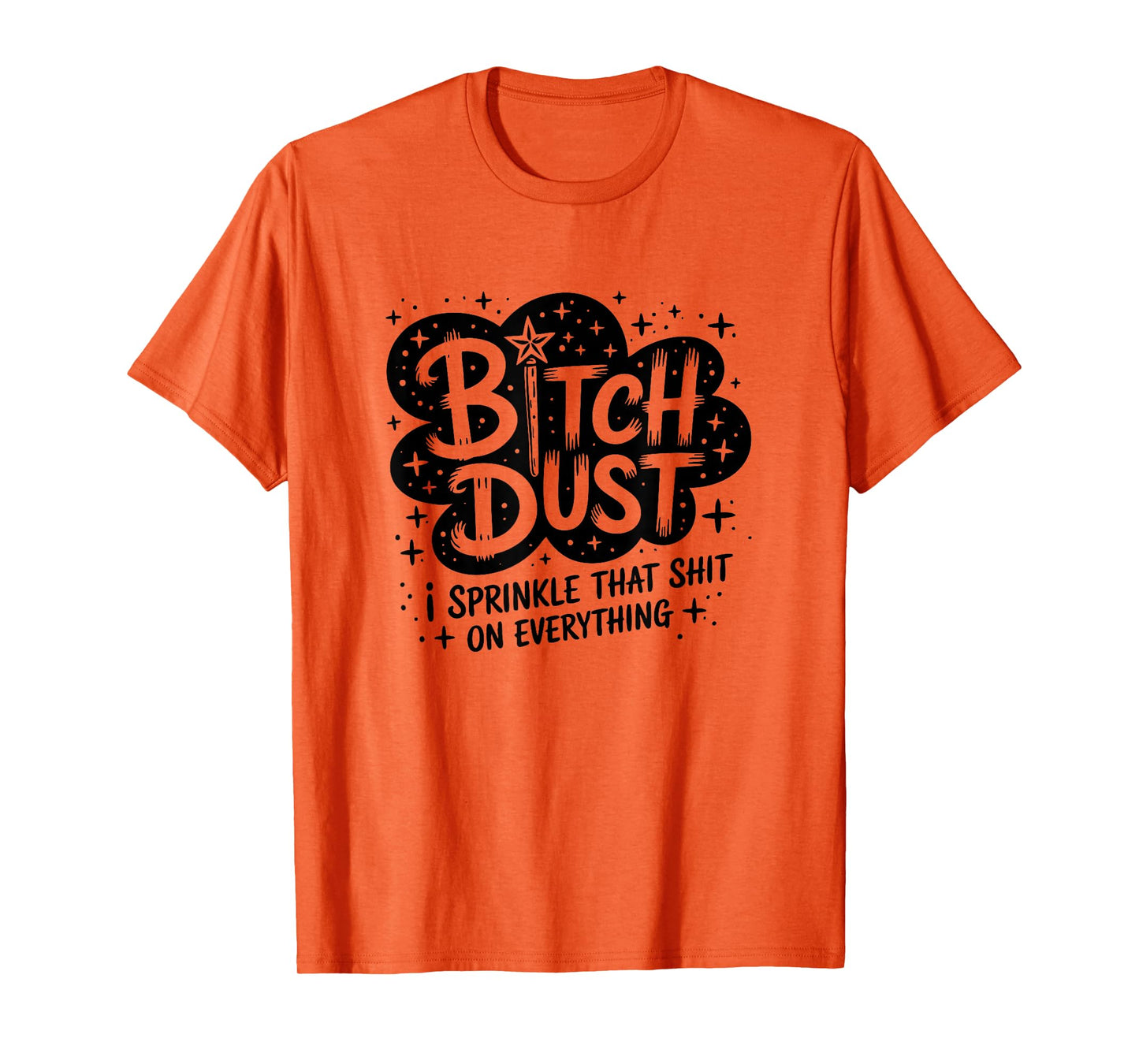 Witch Dust Halloween Saying with Stars Design T-Shirt