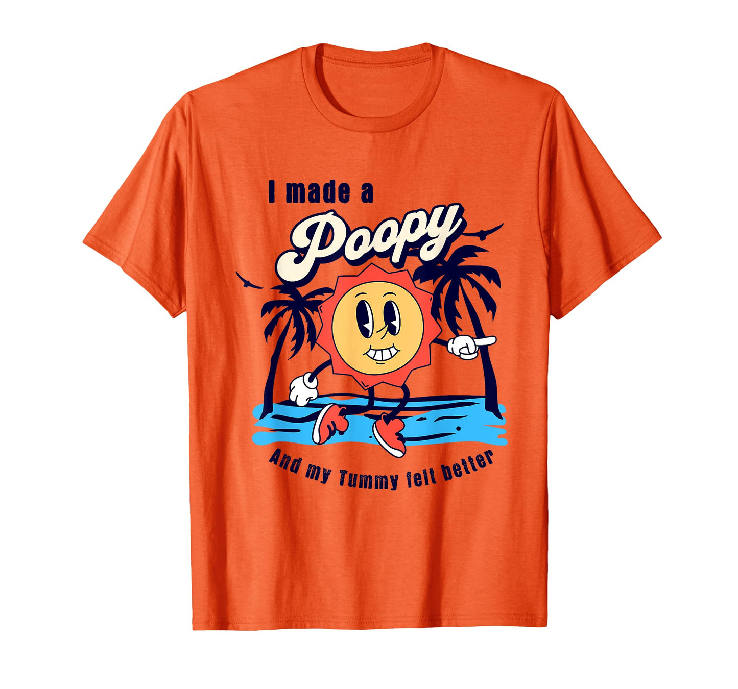 I Made a Poopy and My Tummy Felt Better Adult Humor Meme T-Shirt