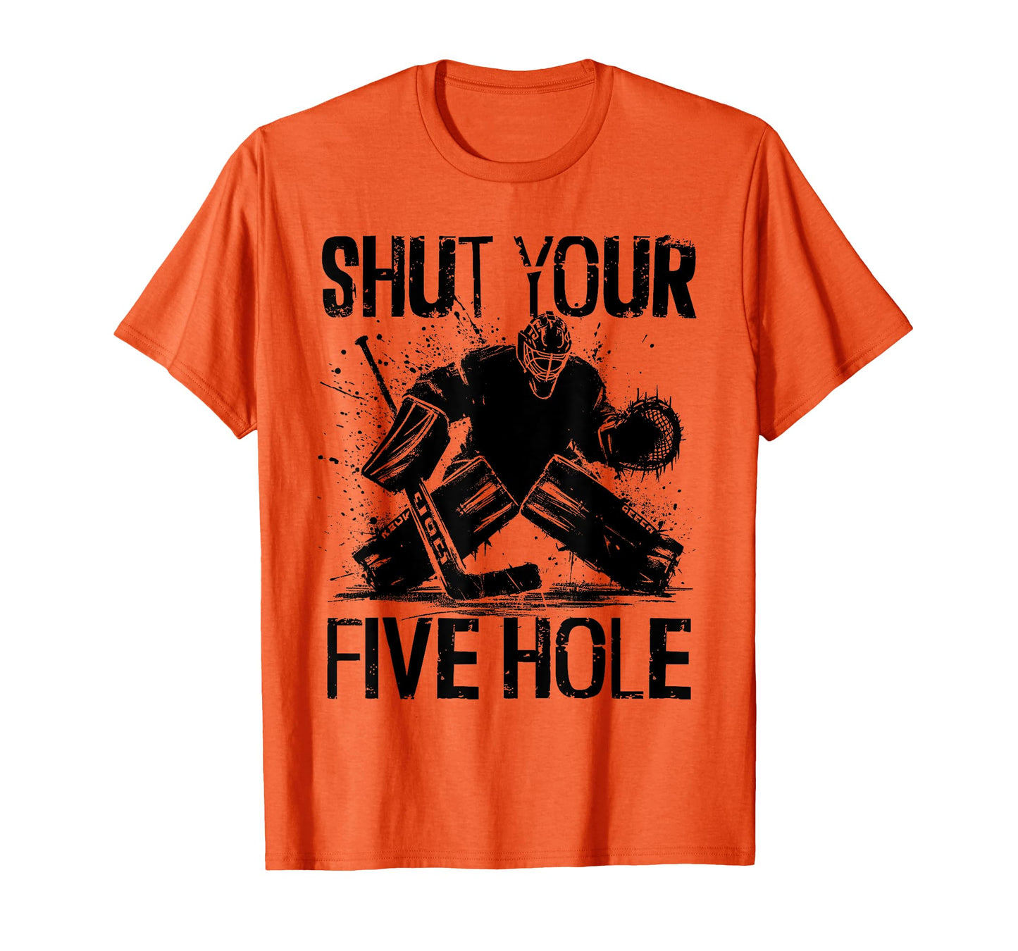 Shut Your Five Hole - Funny Ice Hockey Goalie T-Shirt