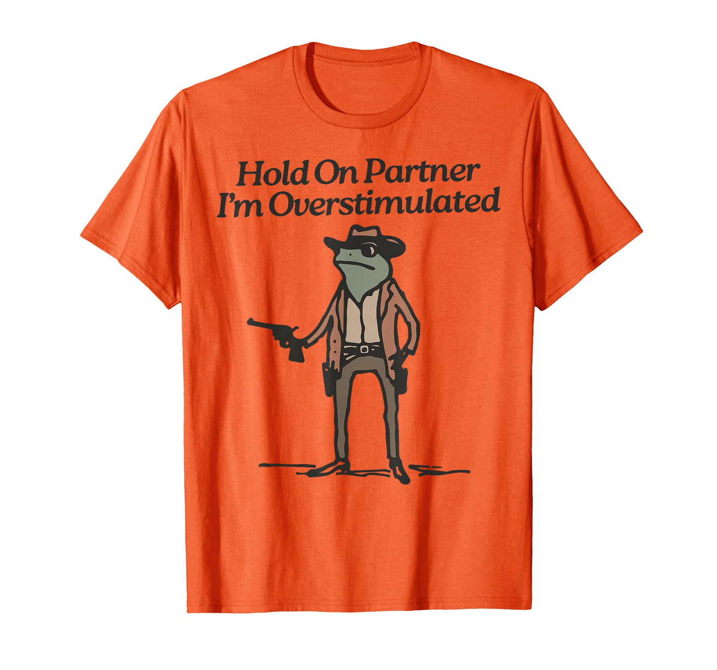 Hold On Partner I'm Overstimulated Cowboy Frog Vintage T-Shirt