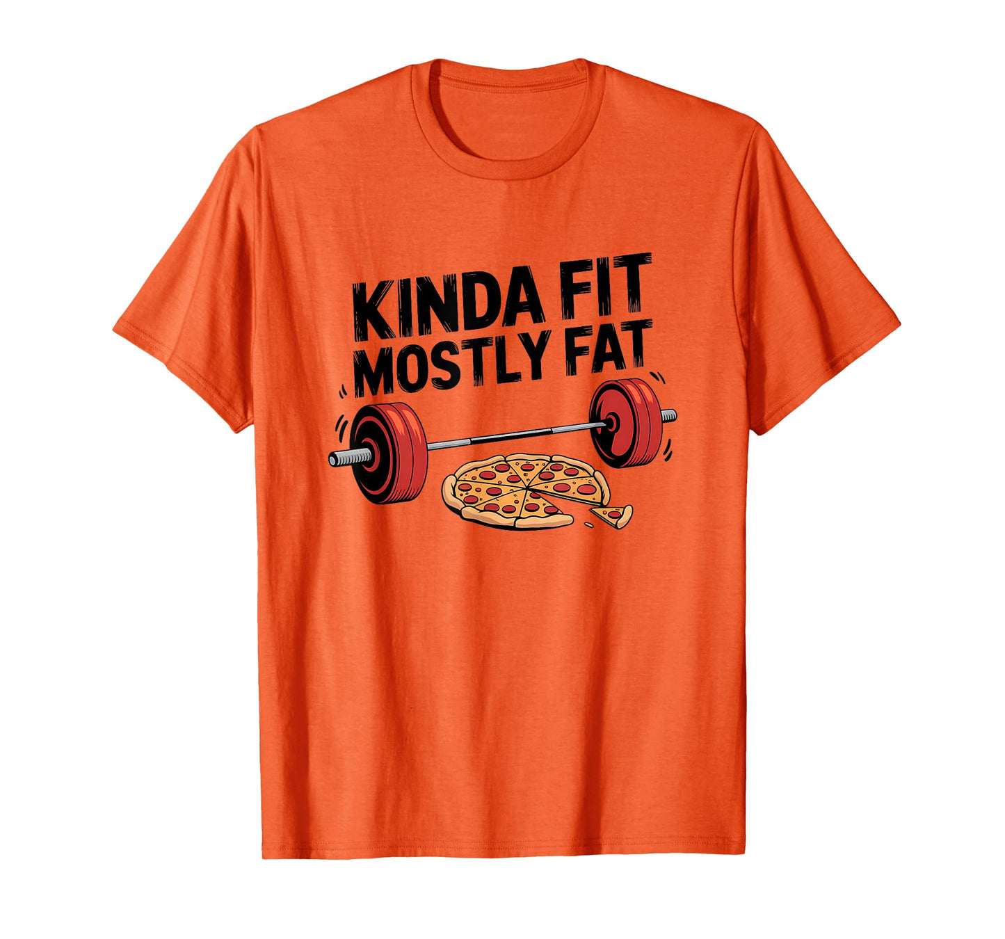Kinda Fit Mostly Fat Pizza Lover Exercise Workout Fitness T-Shirt