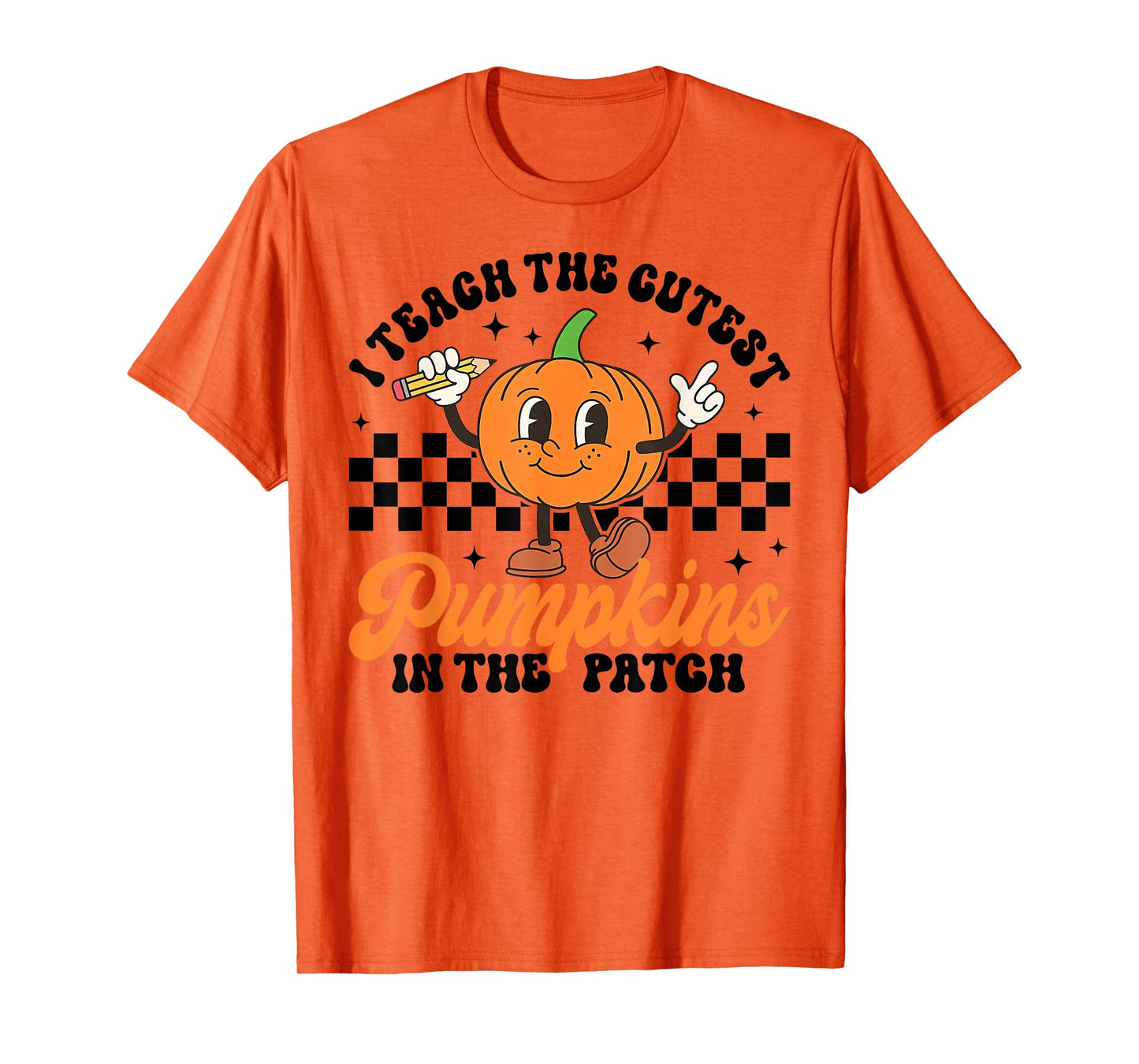 Halloween Teacher I Teach The Cutest Pumpkins in The Patch T-Shirt
