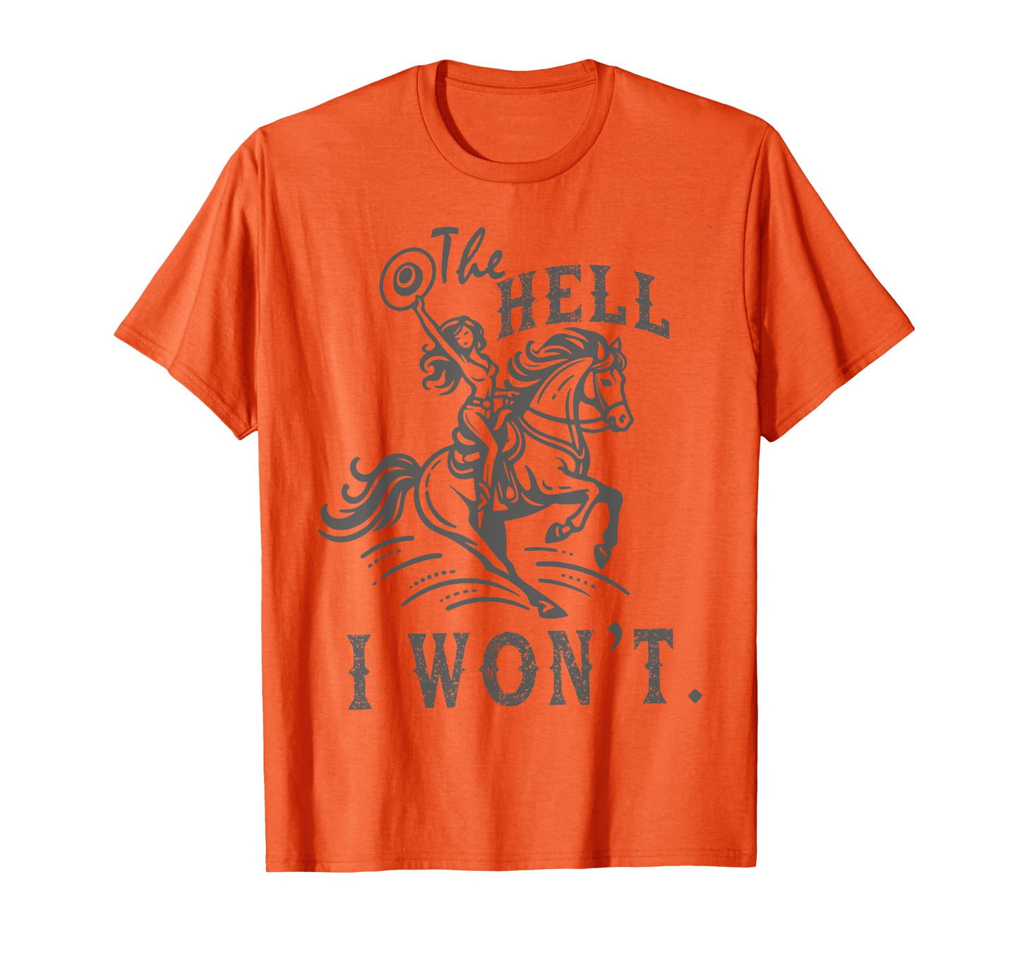 The Hell I Won't Trendy Western Retro Vintage Cowgirl T-Shirt