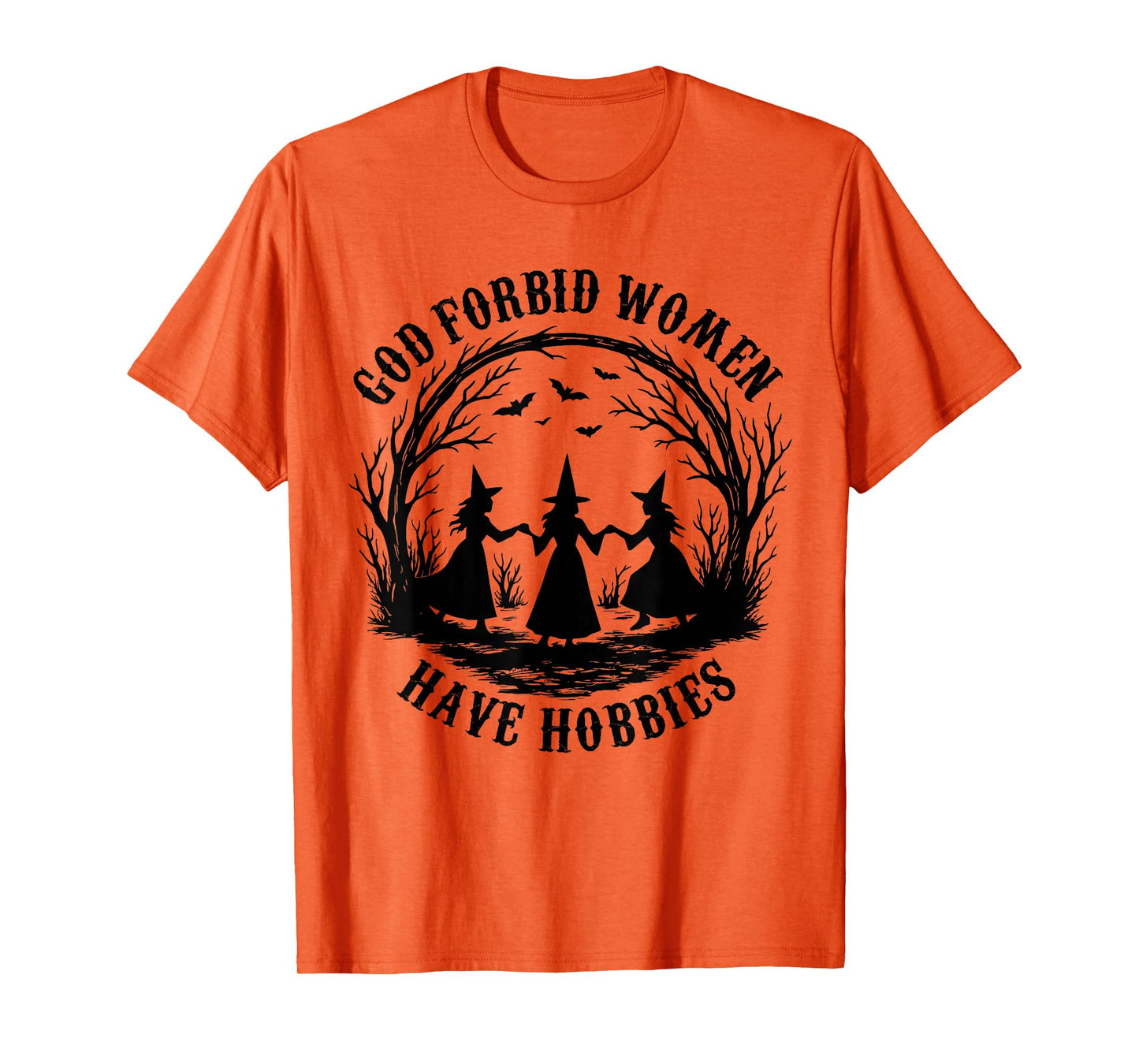 God Forbid Women Have Hobbies Funny Witch Coven Feminist T-Shirt