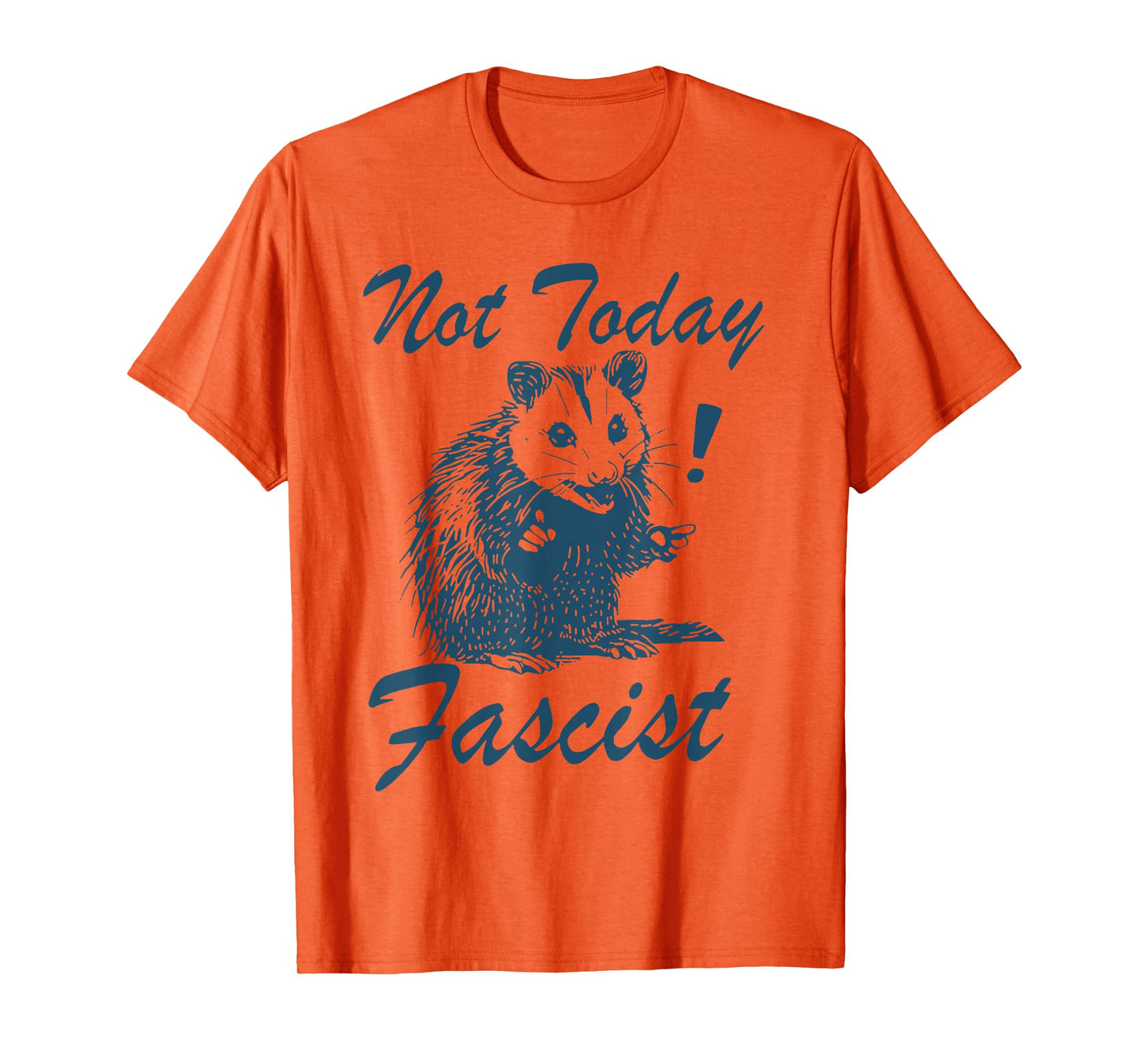 Not Today Fascist Funny Political Possum T-Shirt