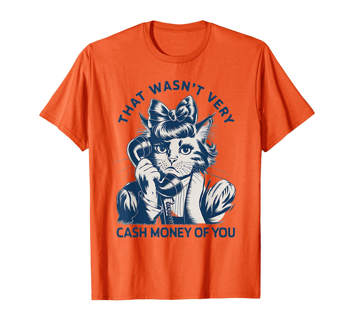 That Wasn't Very Cash Money Of You Vintage Funny Cat T-Shirt