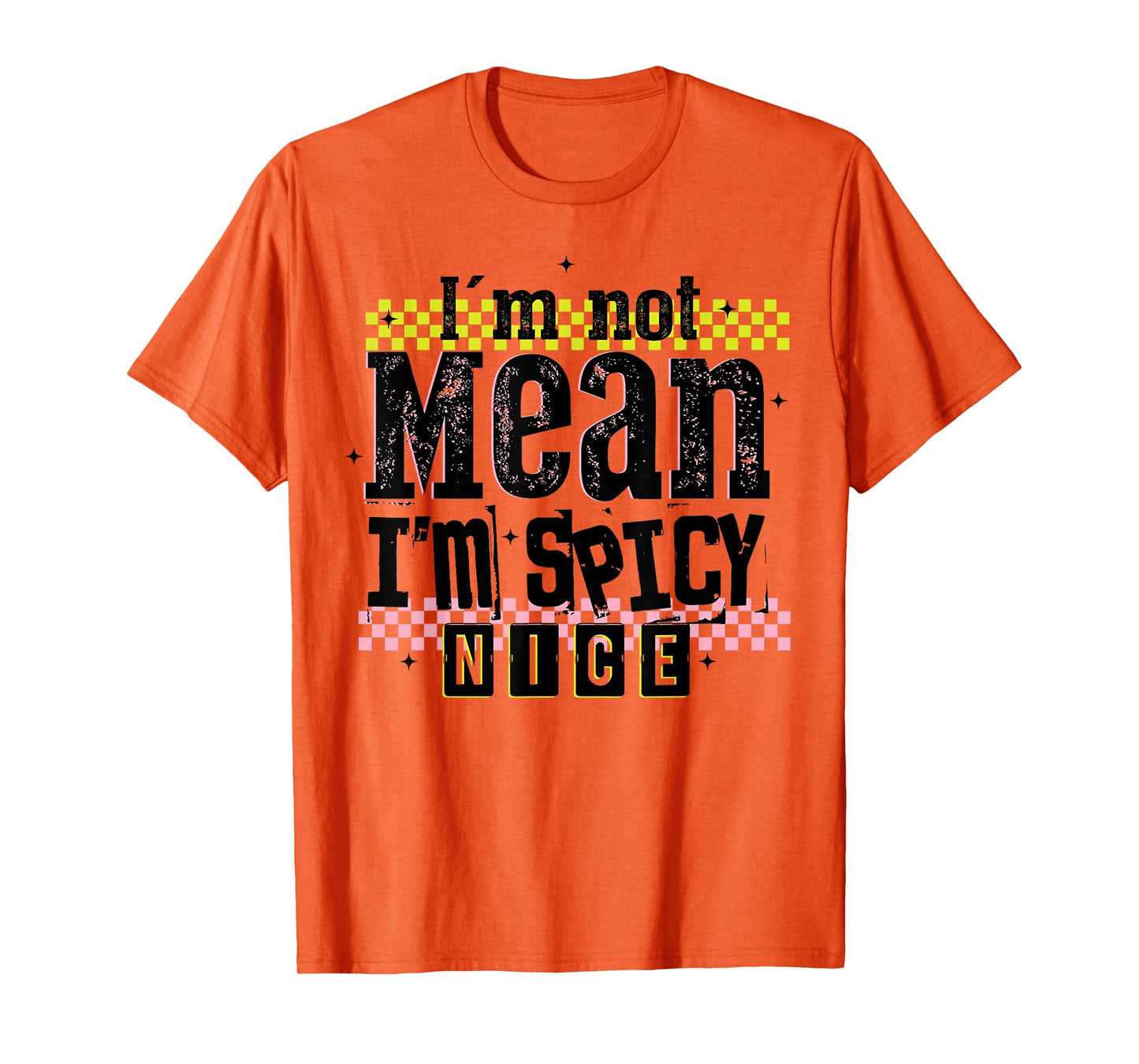 Vintage Distressed I'm Not Mean I'm Spicy Nice Funny T-Shirt