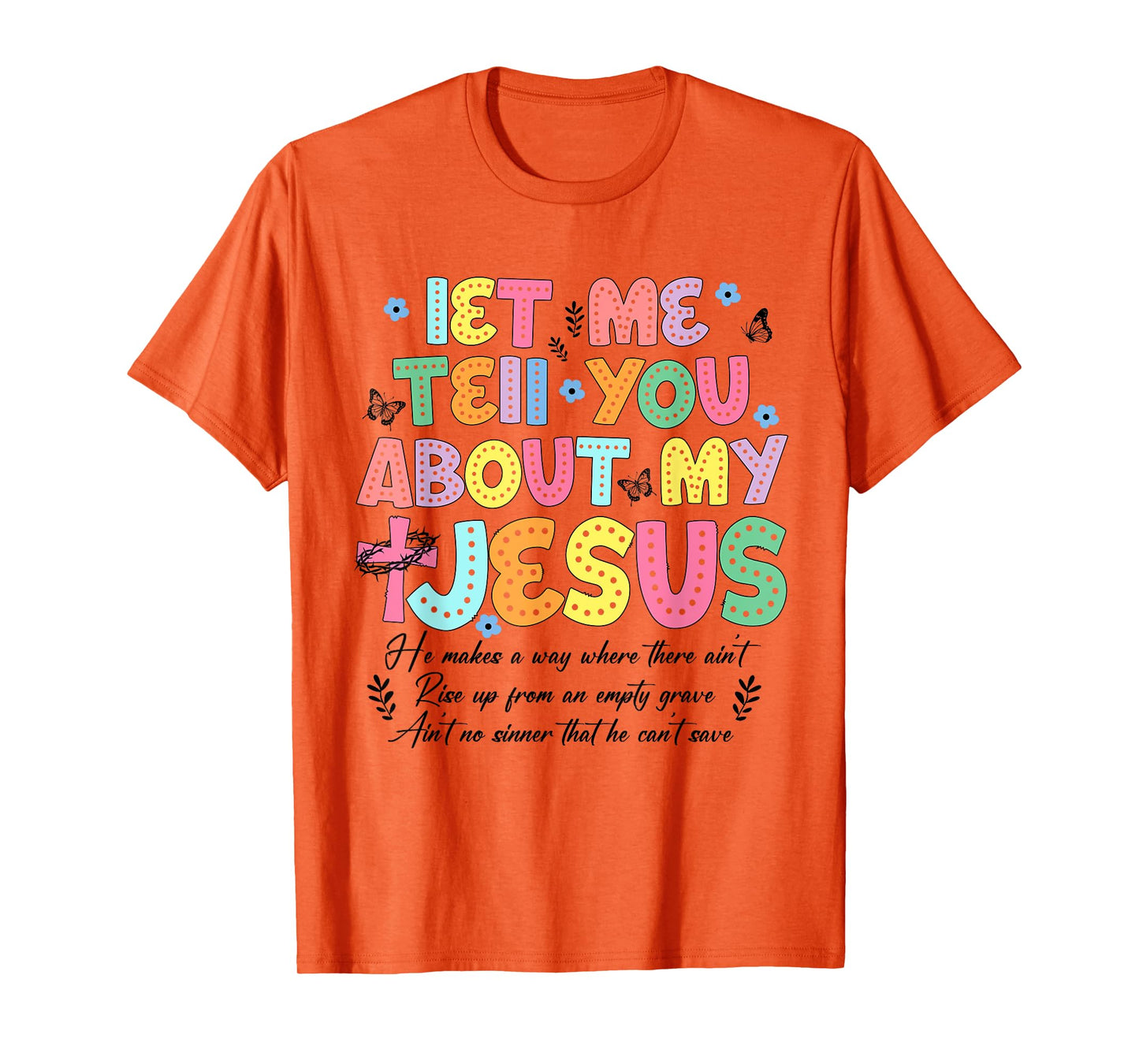 Let Me Tell You About My Jesus God Religious Bible Christian T-Shirt