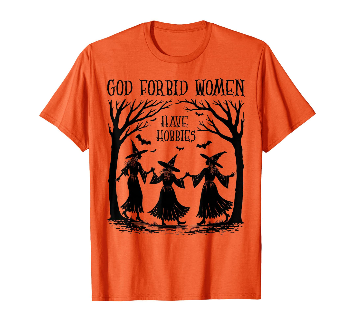 God Forbid Women Have Hobbies Halloween Spooky Season Witch T-Shirt