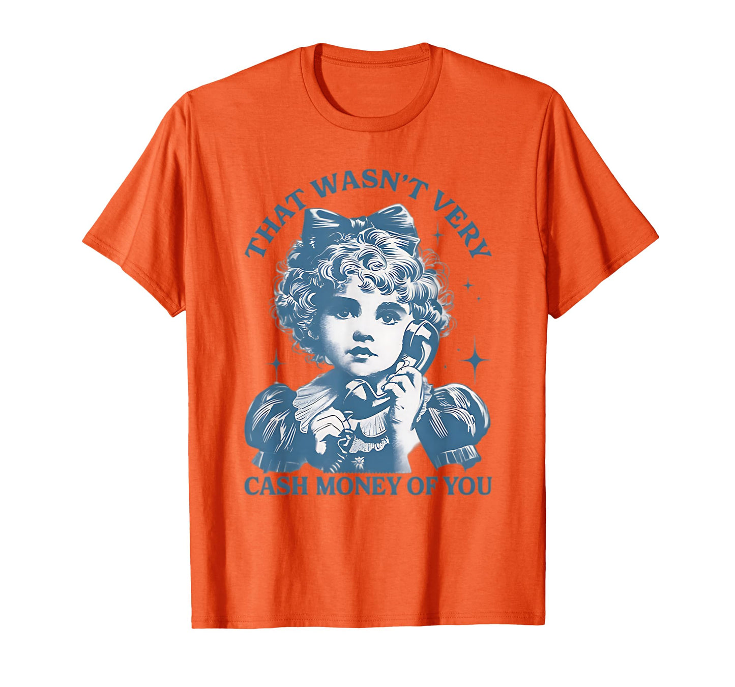 That Wasn't Very Cash Money Of You Vintage Funny Girl T-Shirt