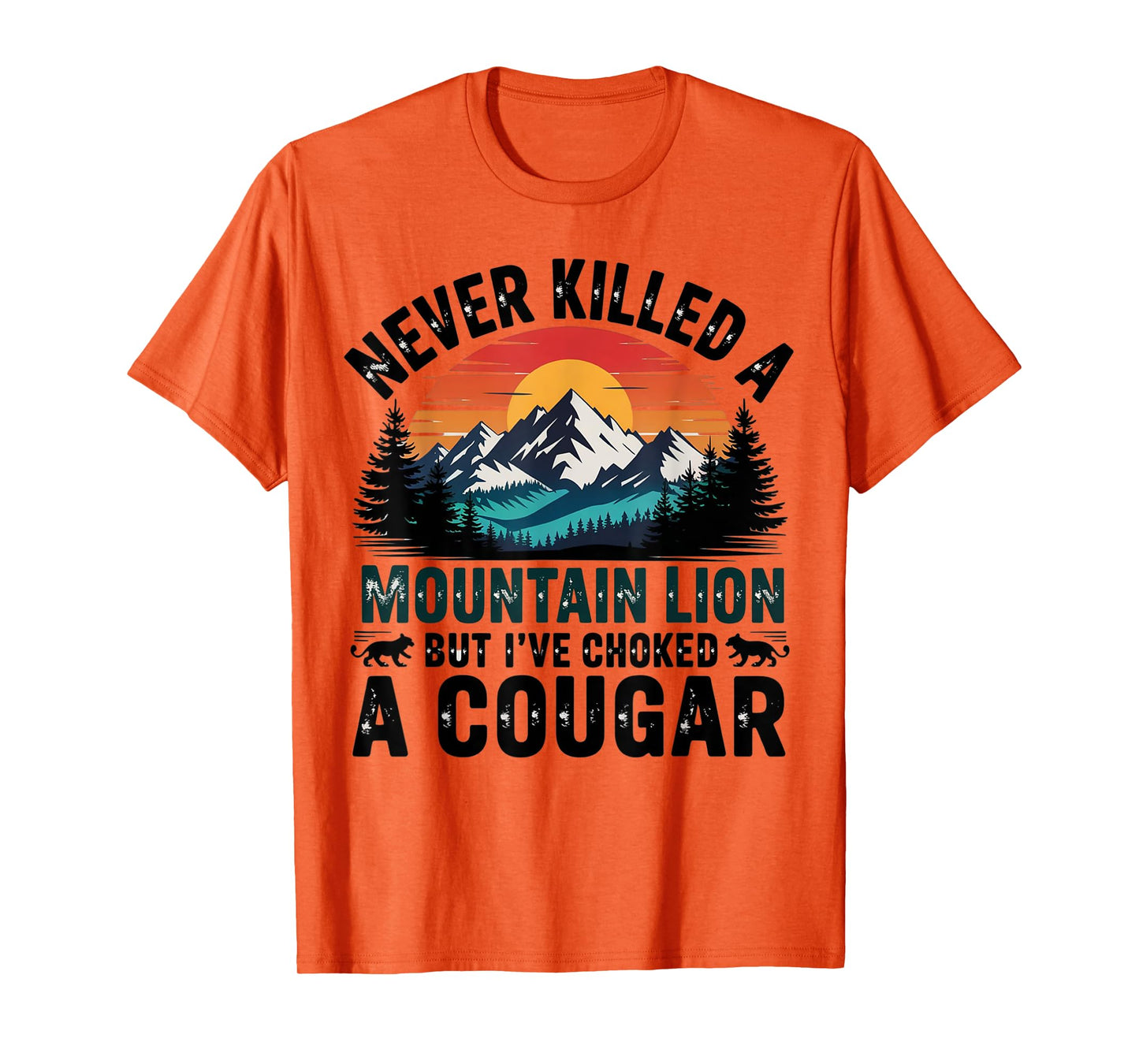 Never Killed A Mountain Lion But Choked A Cougar Paw For Men T-Shirt