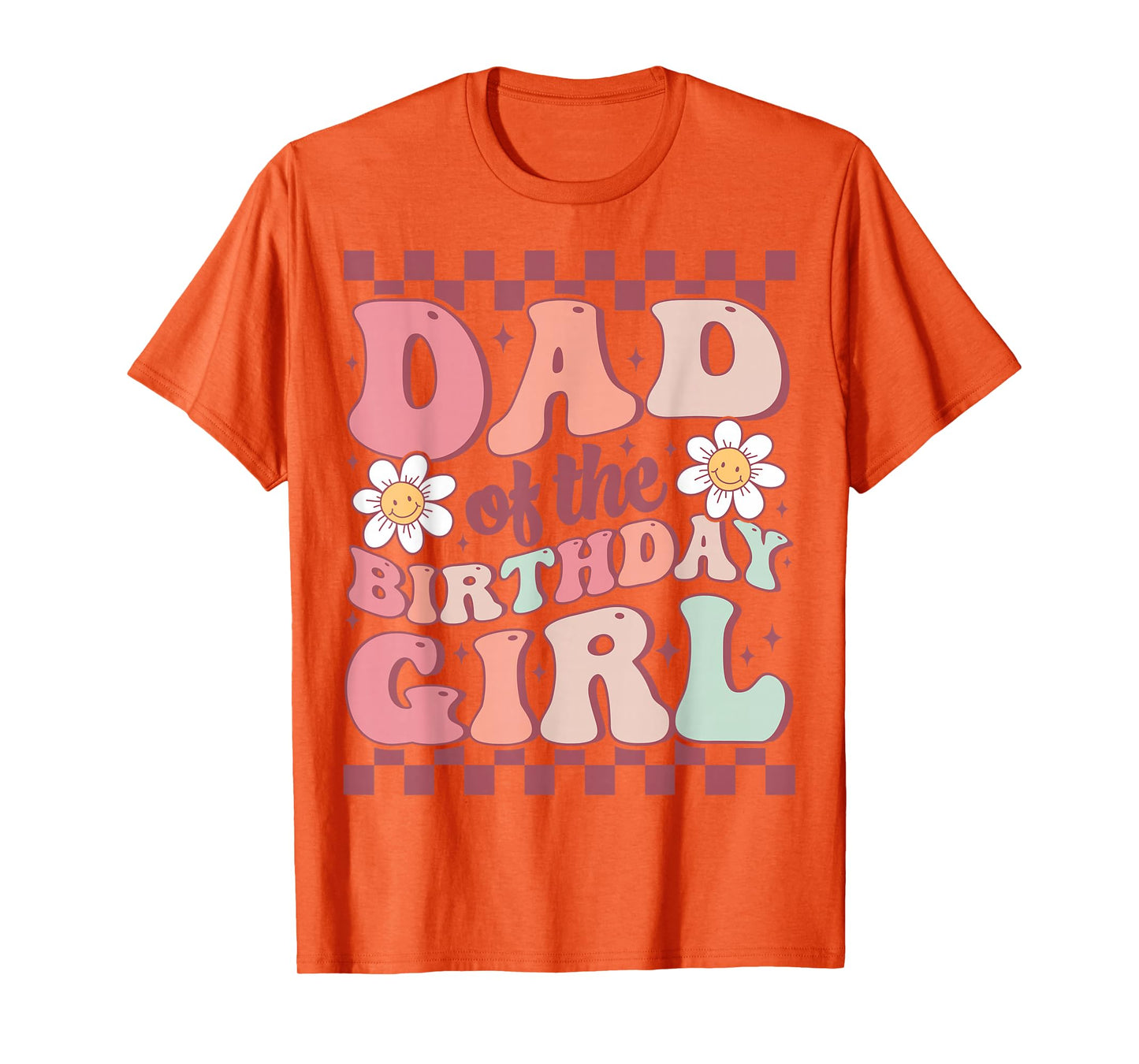 Dad of The Birthday Girl Retro Family Groovy Birthday Party T-Shirt
