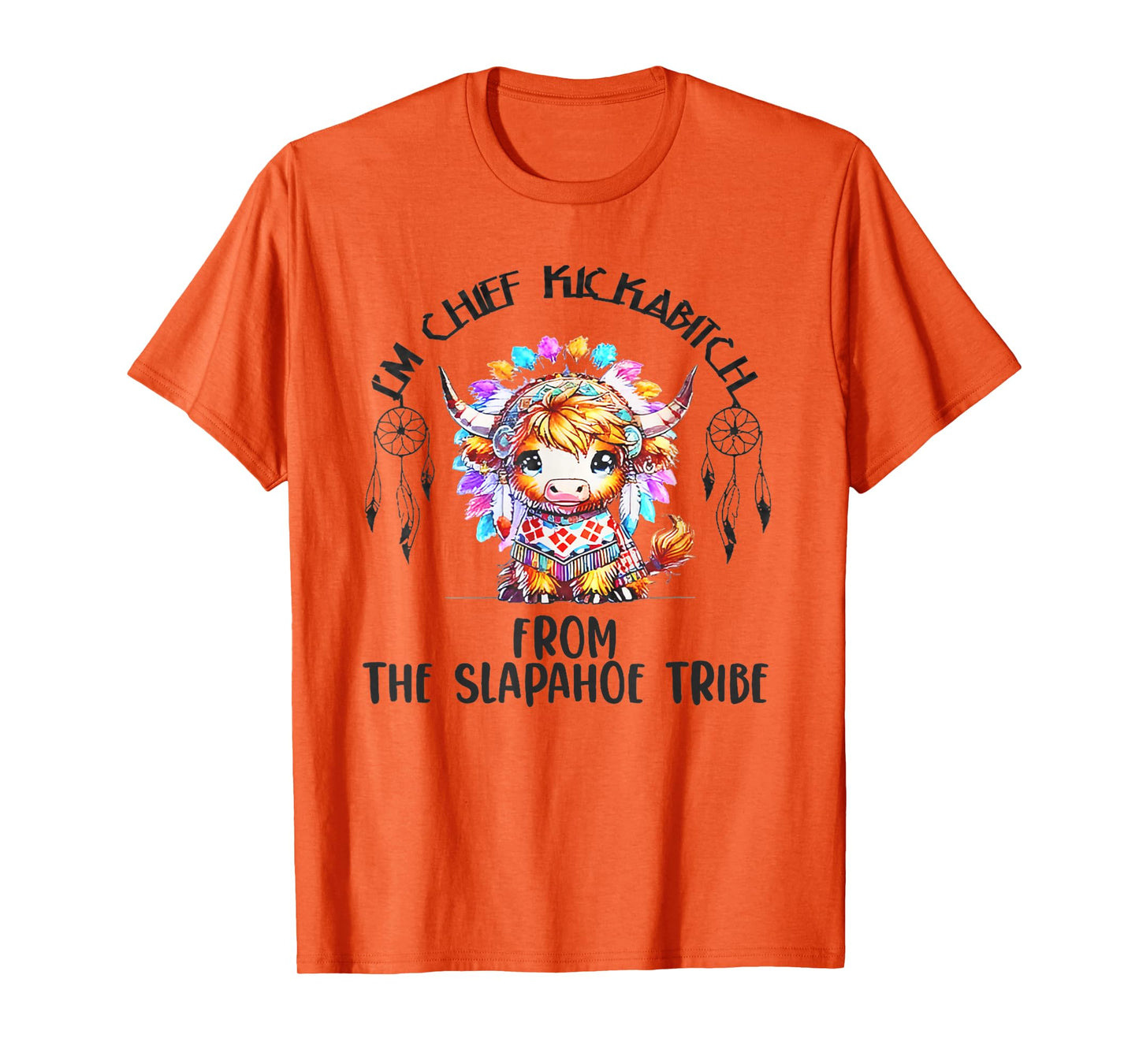 Vintage I'm Chief Kickabitch From The Slapahoe Tribe T-Shirt
