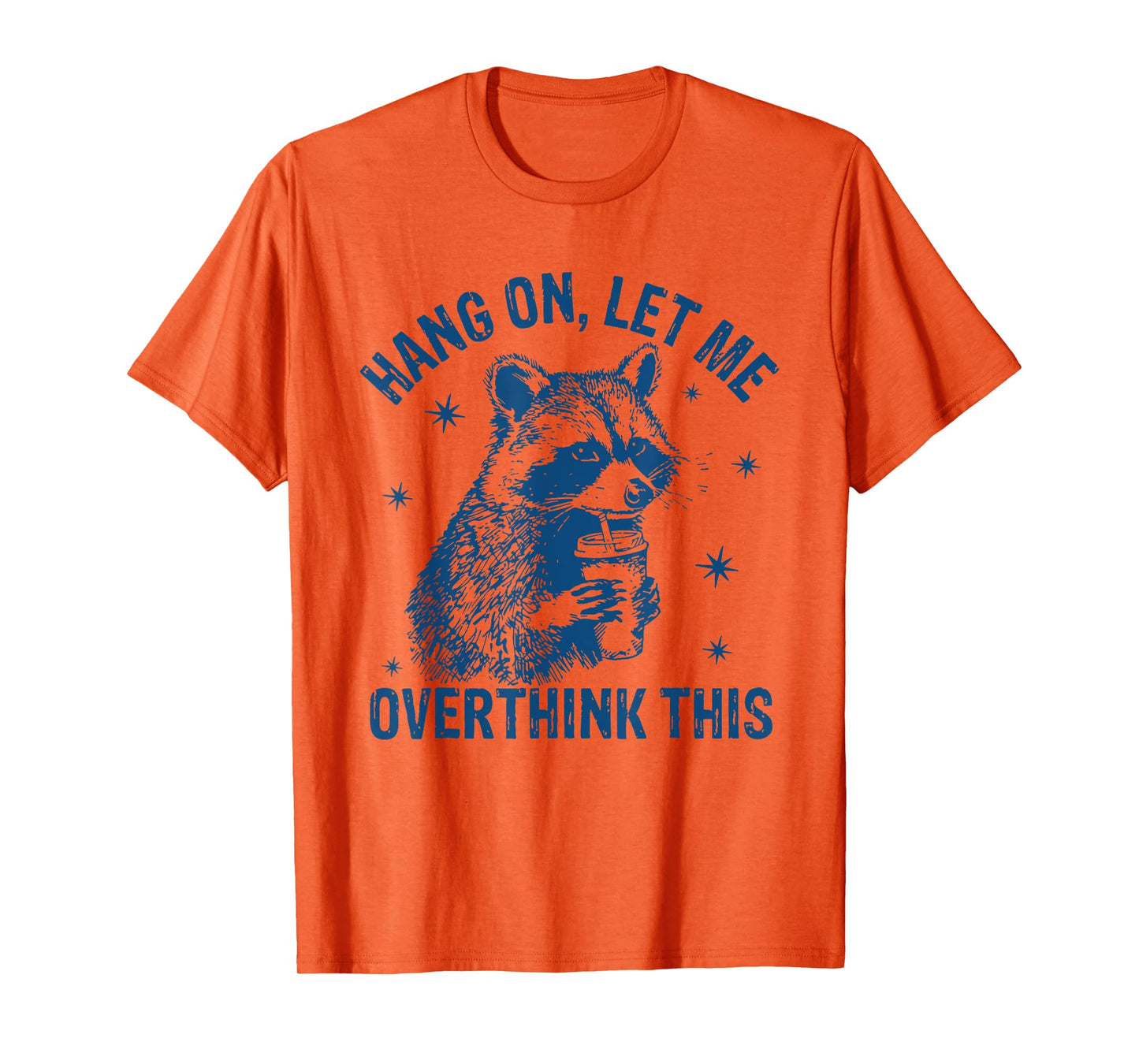 Hang On Let Me Overthink This Funny Raccoon Sarcastic Humor T-Shirt