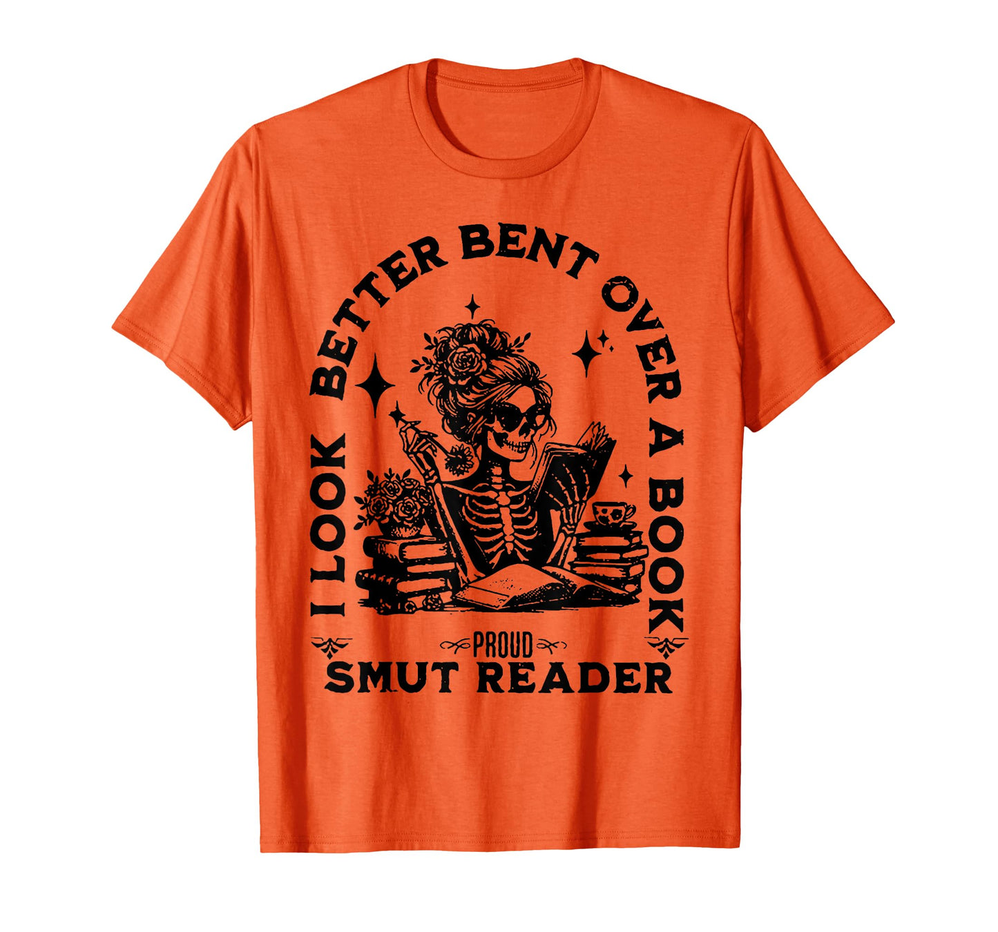 I look Better Bent Over A Book Smut Reader T-Shirt