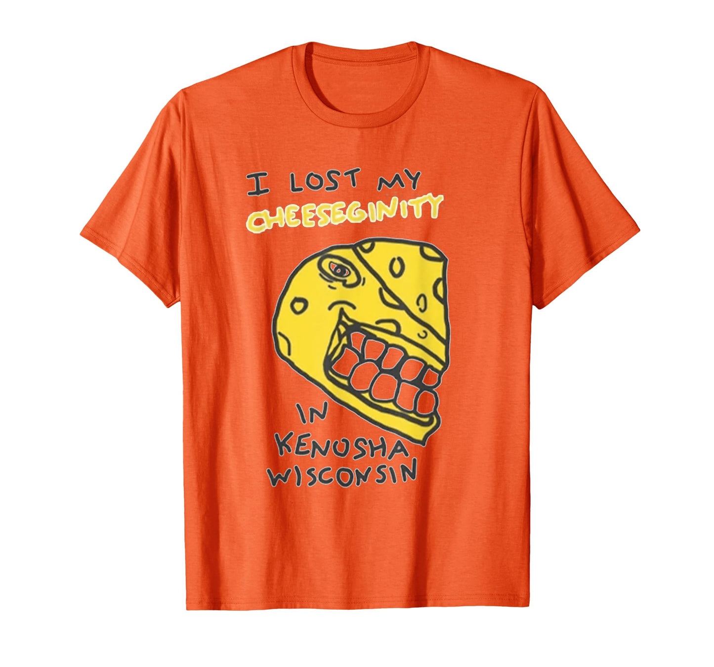 I Lost My Cheeseginity in Kenosha Wisconsin T-Shirt