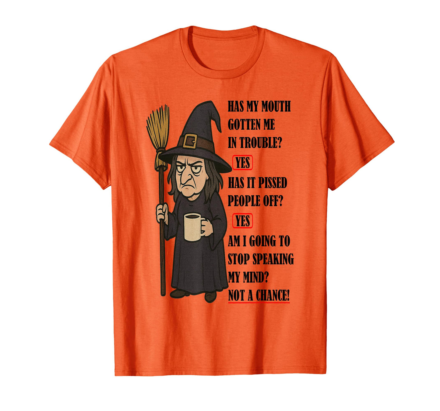 Witch - Has My Mouth Gotten Me in Trouble T-Shirt
