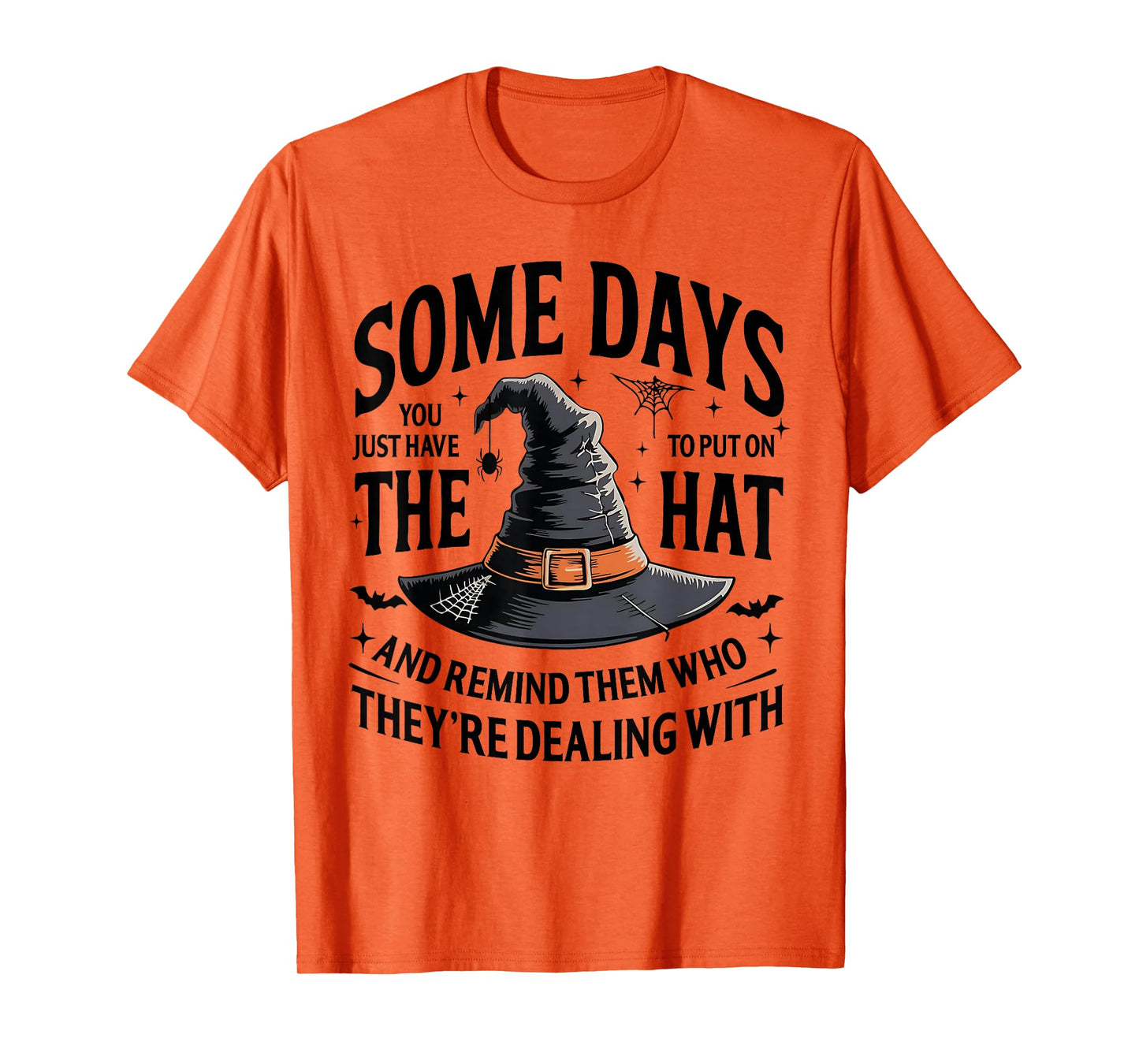 Some Days You Just Have to Put On The Hat Witch Halloween T-Shirt