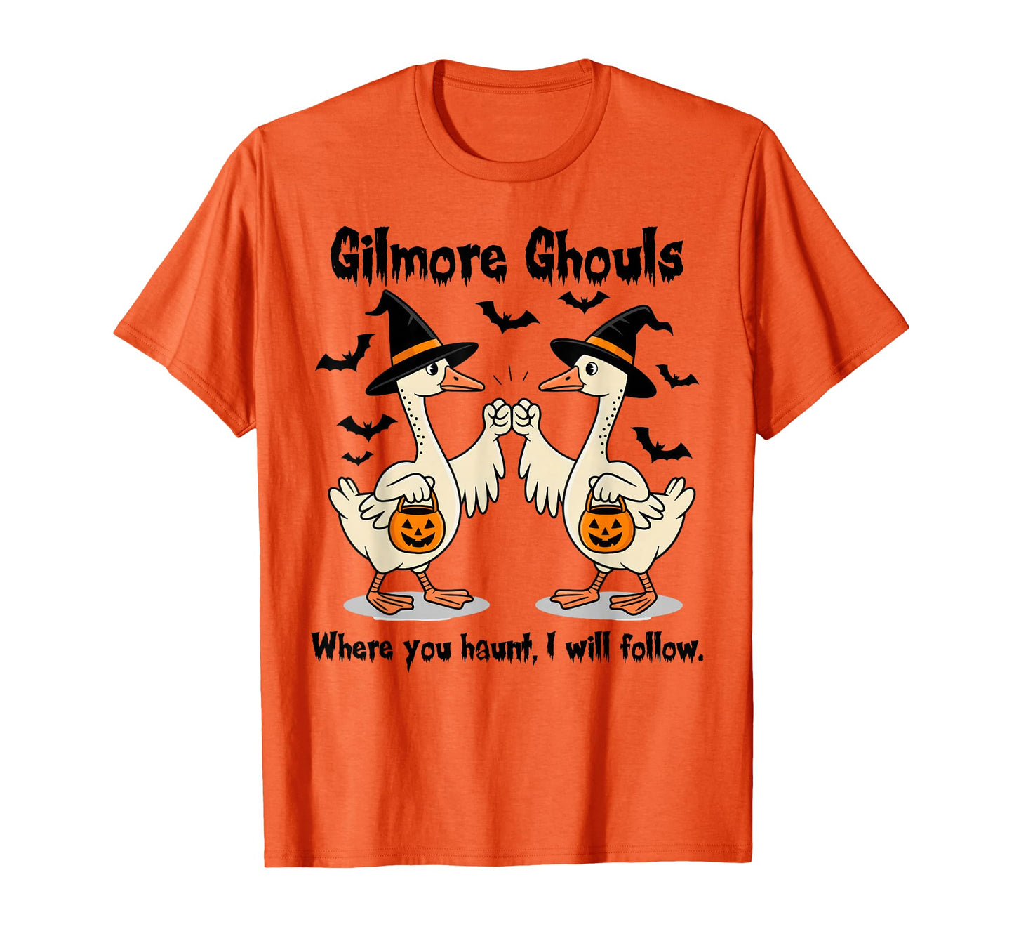 Gilmore Ghouls Where You Haunt I Will Follow Goose Halloween T-Shirt