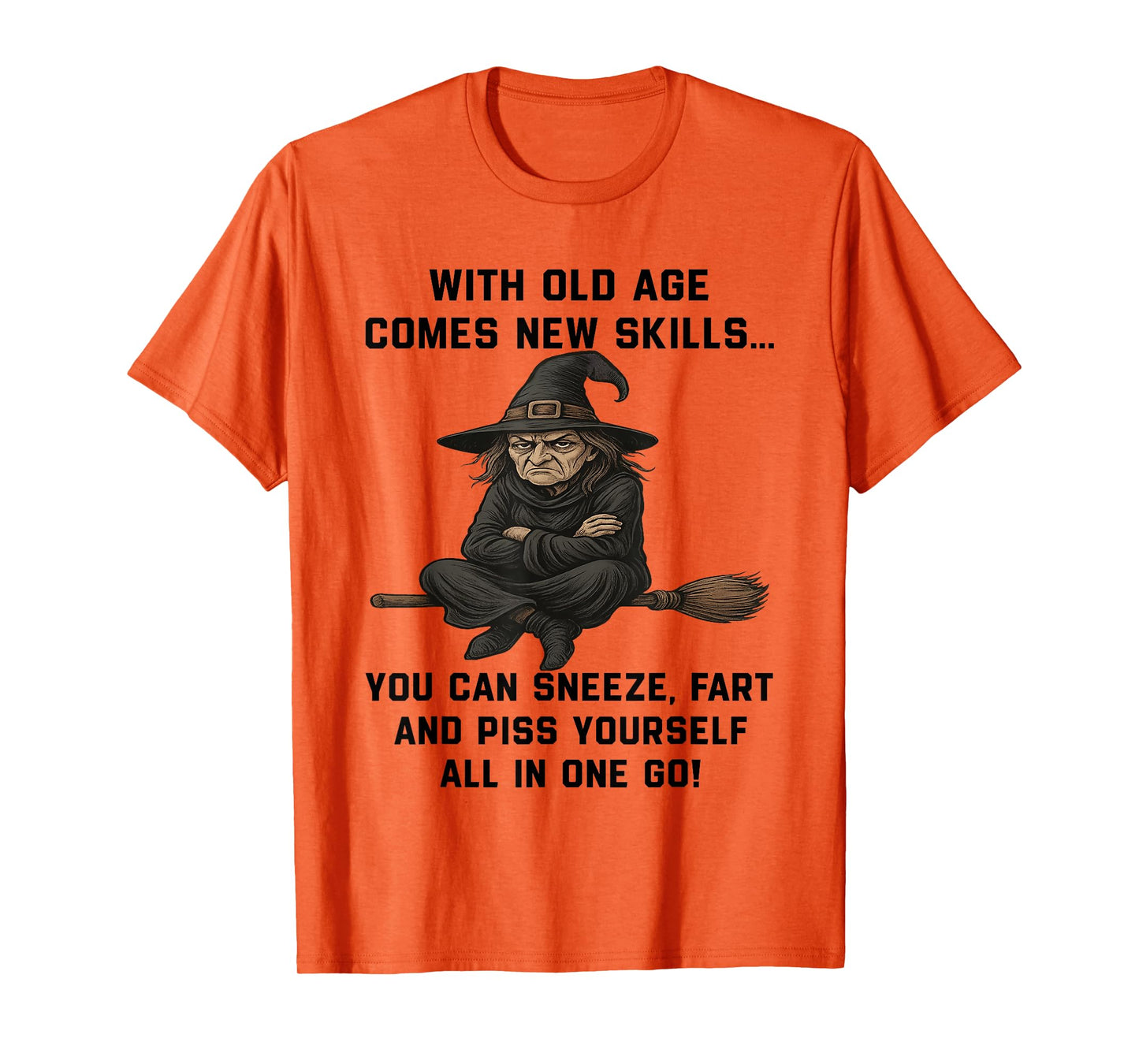 Witch with Old Age Comes New Skills You Can Sneeze Fart T-Shirt