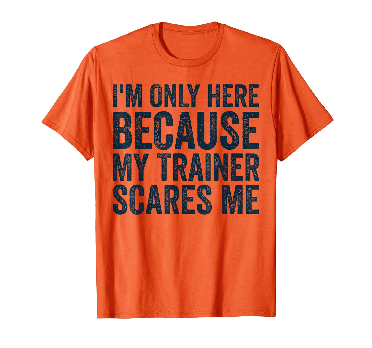 I'm Only Here Because My Trainer Scares Me Retro Workout T-Shirt