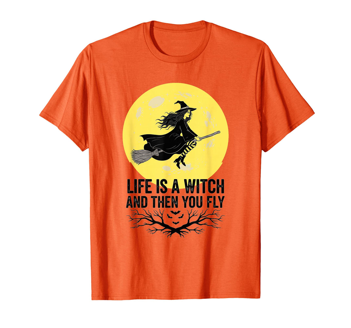 Halloween, Life is a Witch and Then You Fly, Funny T-Shirt