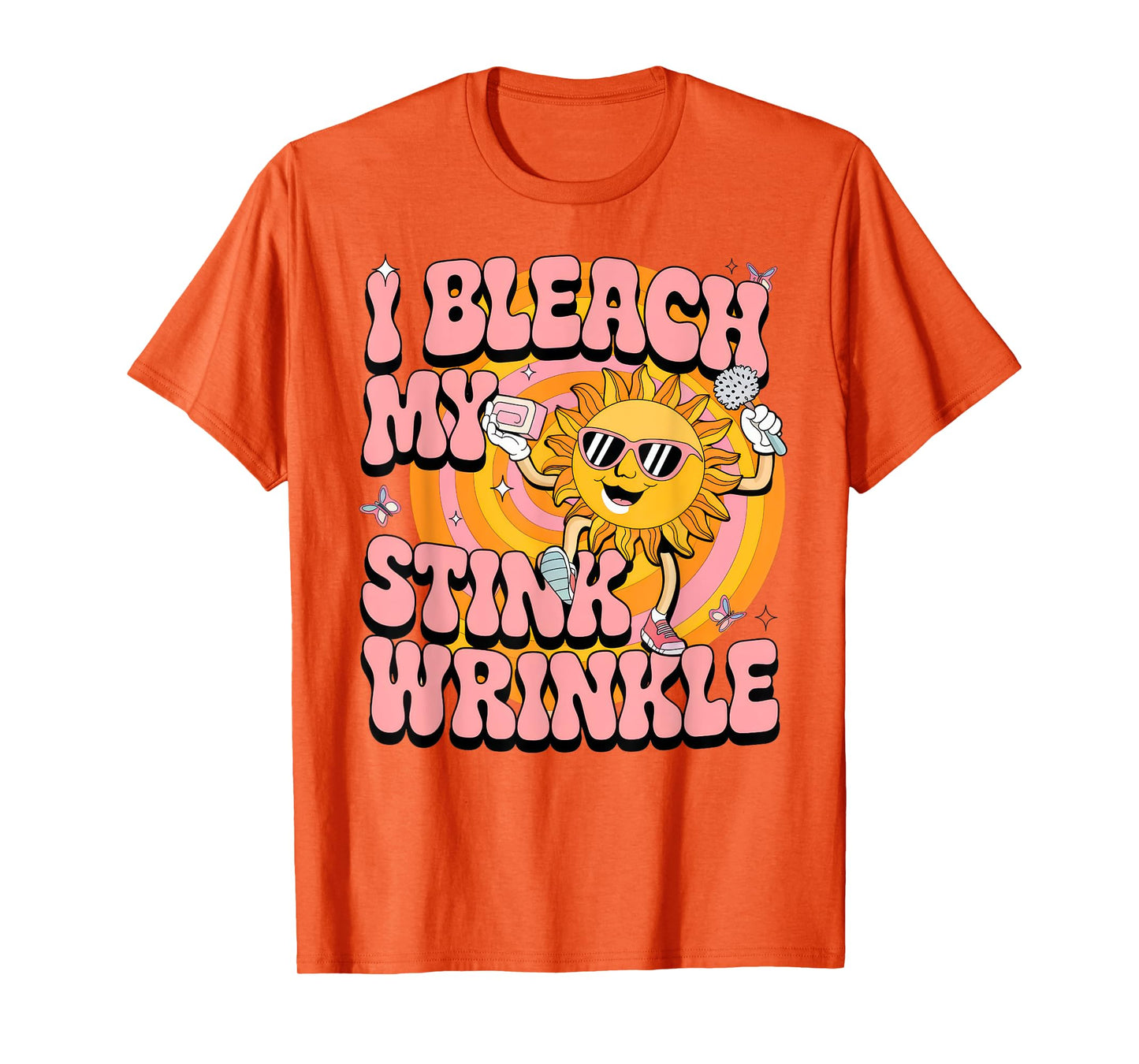 Sarcastic I Bleach My Stink Wrinkle Funny Gag Adult Humor T-Shirt
