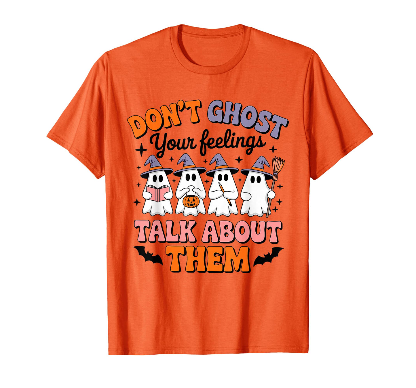 Don't Ghost Your Feelings Talk About Them Halloween Ghost T-Shirt