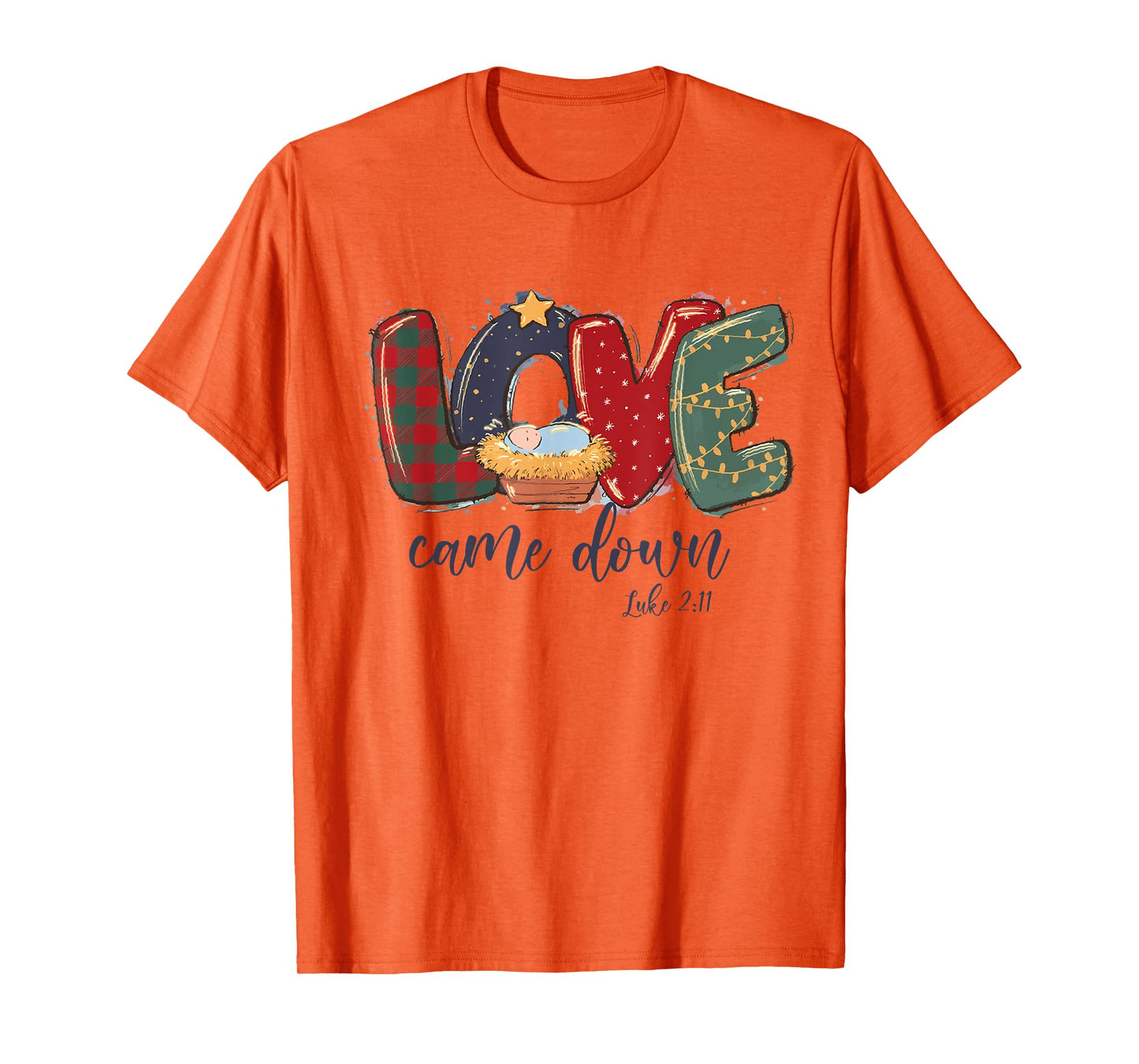 Love Came Down Luke 2:11 Merry Christmas Jesus Xmas Season T-Shirt