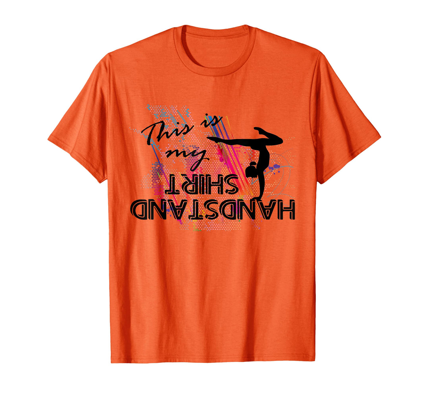 Gymnastics Equipment for girls - This is my Handstand T-Shirt