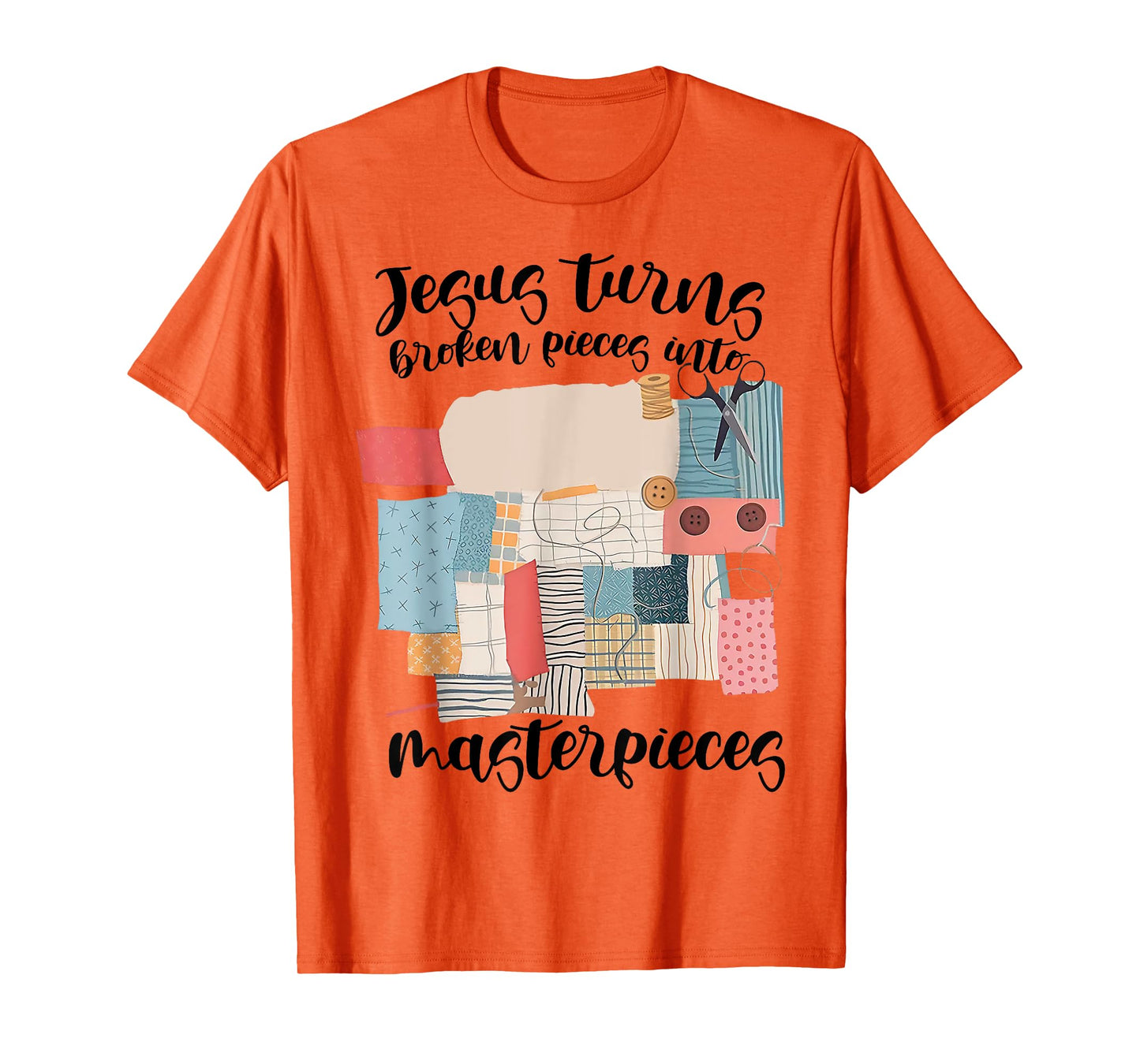 Jesus Turns Broken Pieces Into Masterpieces Christian T-Shirt