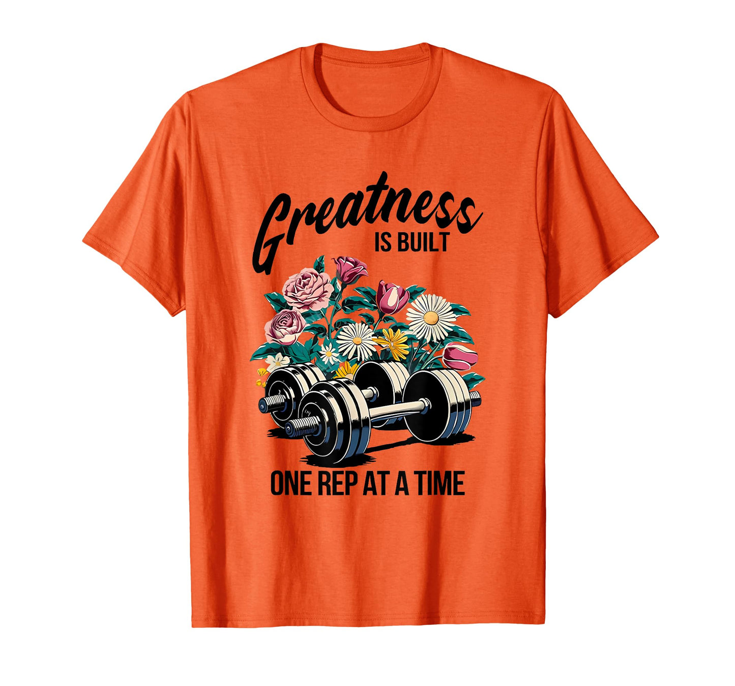 greatness is built one rep at a time T-Shirt