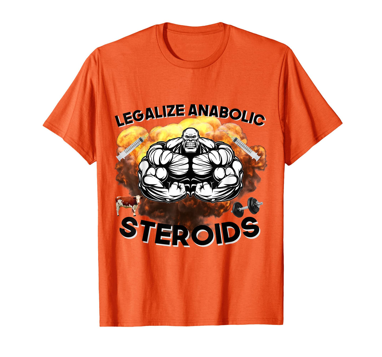 Legalize Anabolic Steroids Funny Gym Bodybuilding Design T-Shirt
