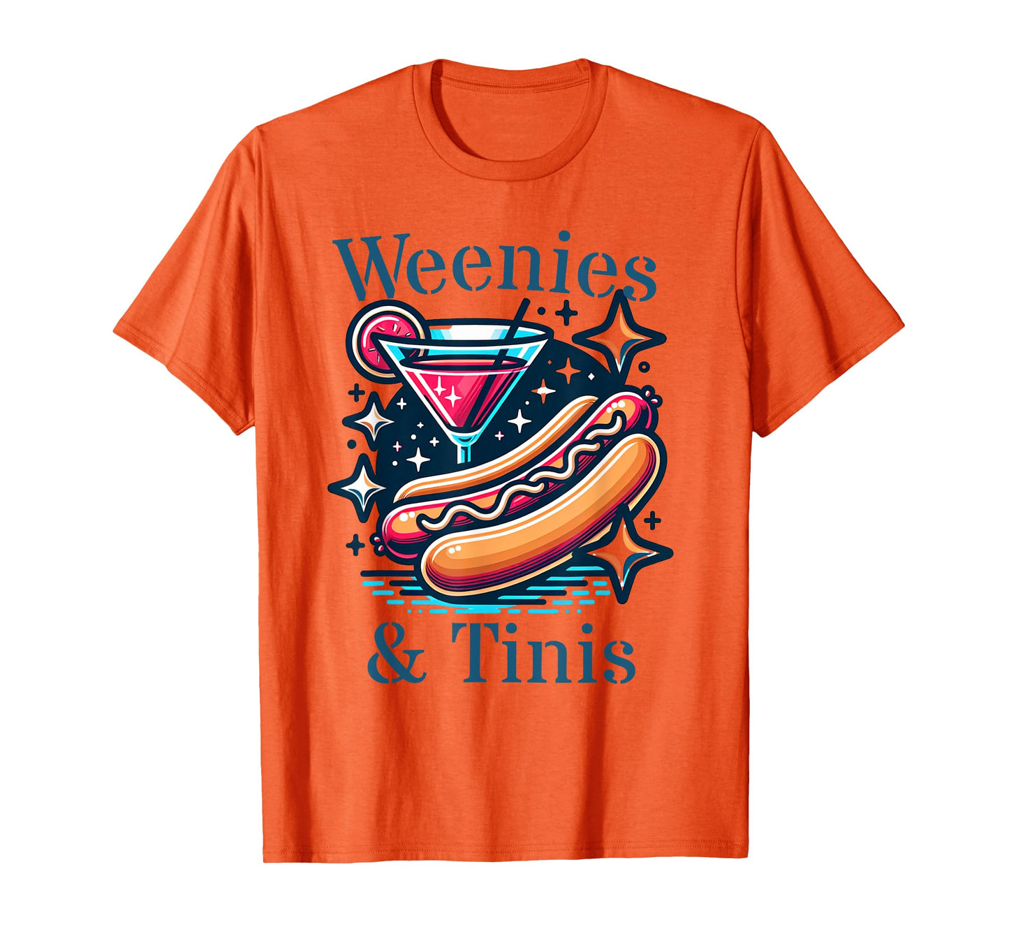 Weenies and martinis hotdog with martini weenies and tinis Men Women T-Shirt