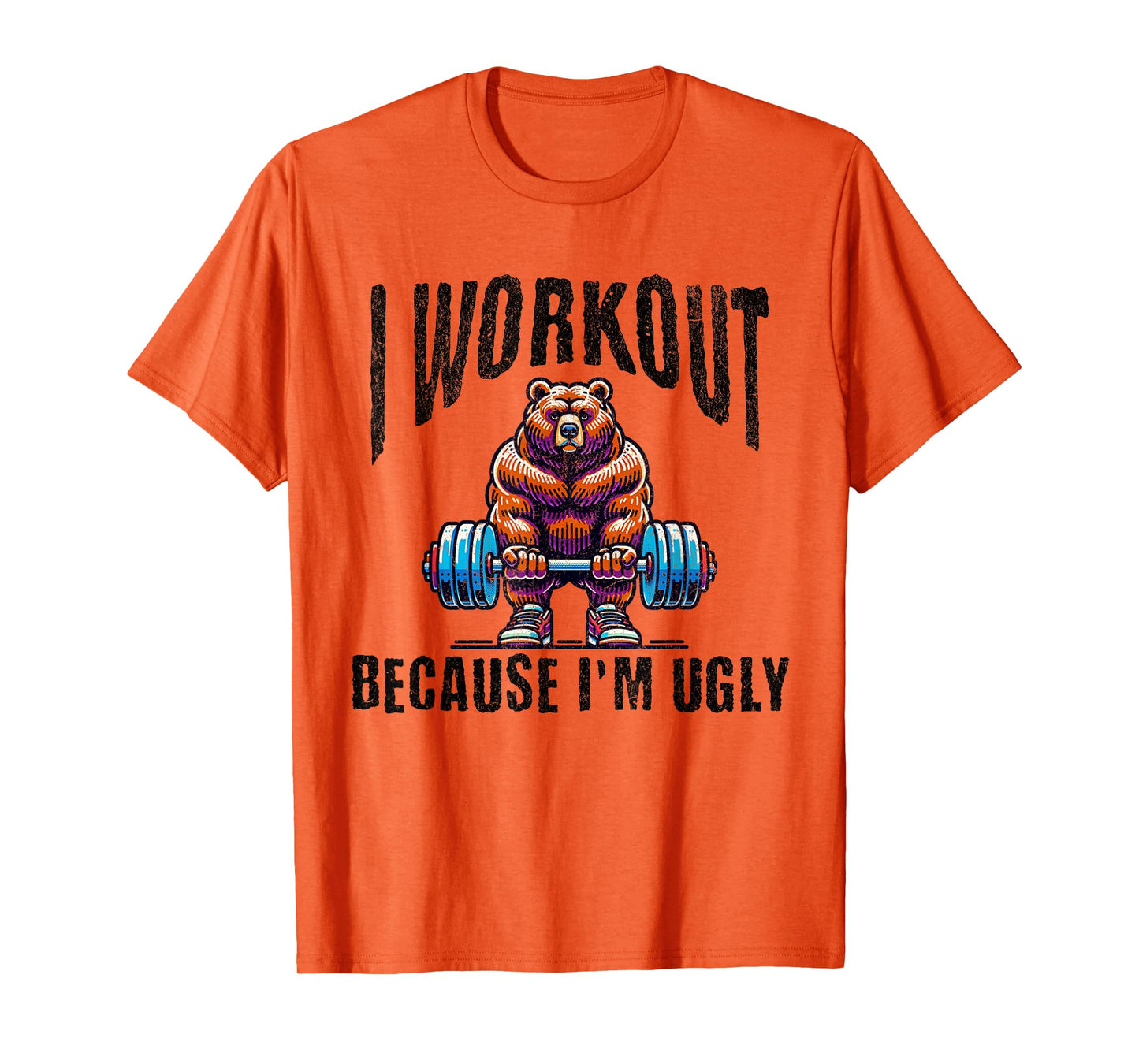I Workout Because I'm Ugly Motivational T-Shirt