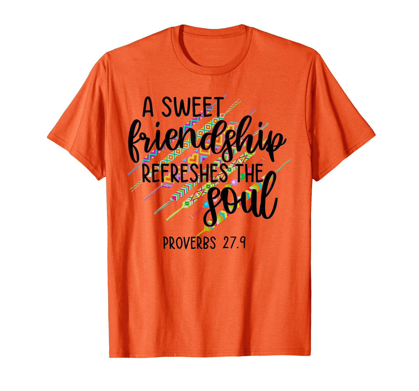 A Sweet Friendship Refreshes The Soul Proverb 27:9 Christian T-Shirt