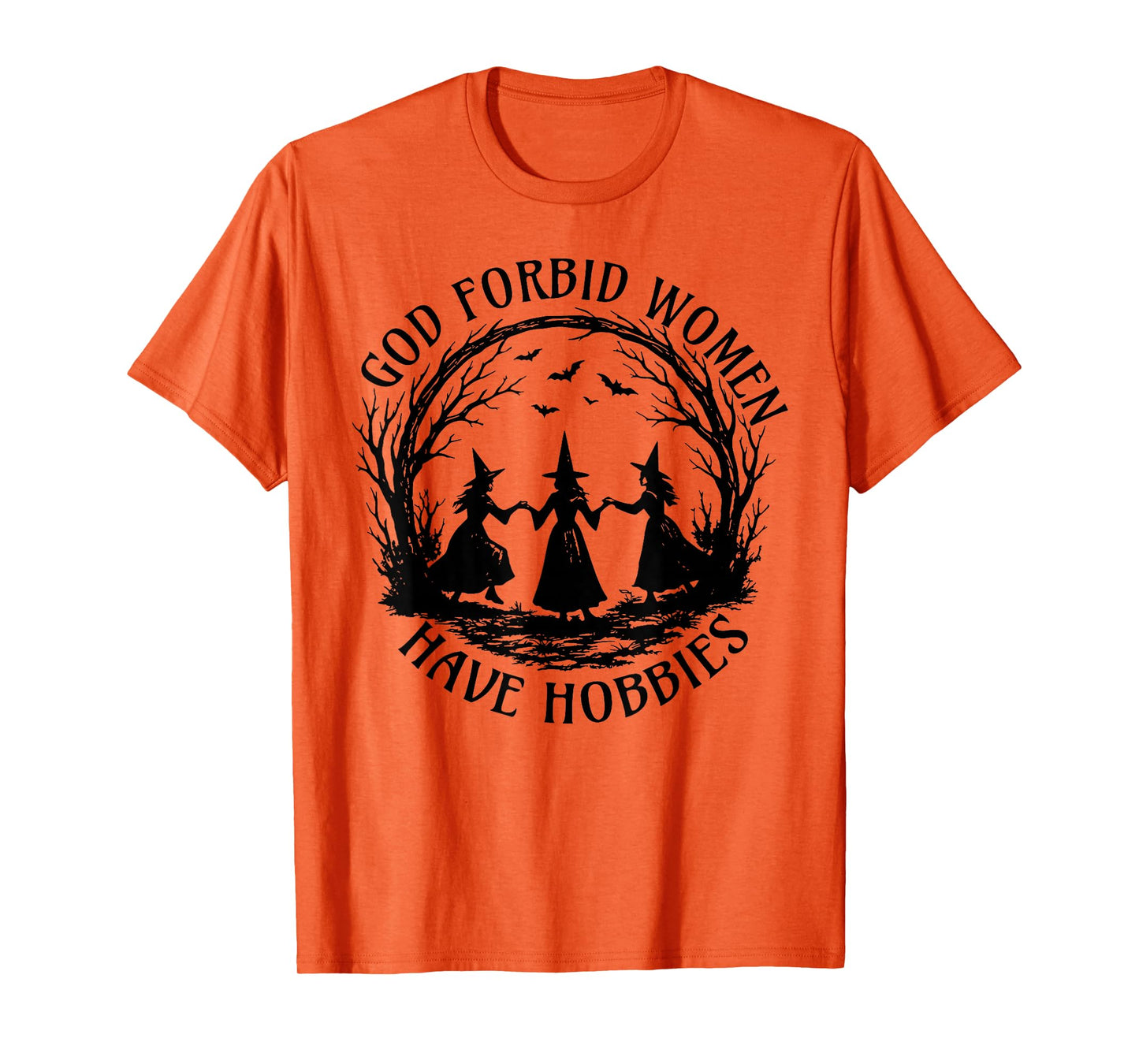 God Forbid Women Have Hobbies Funny Witchy Feminist T-Shirt