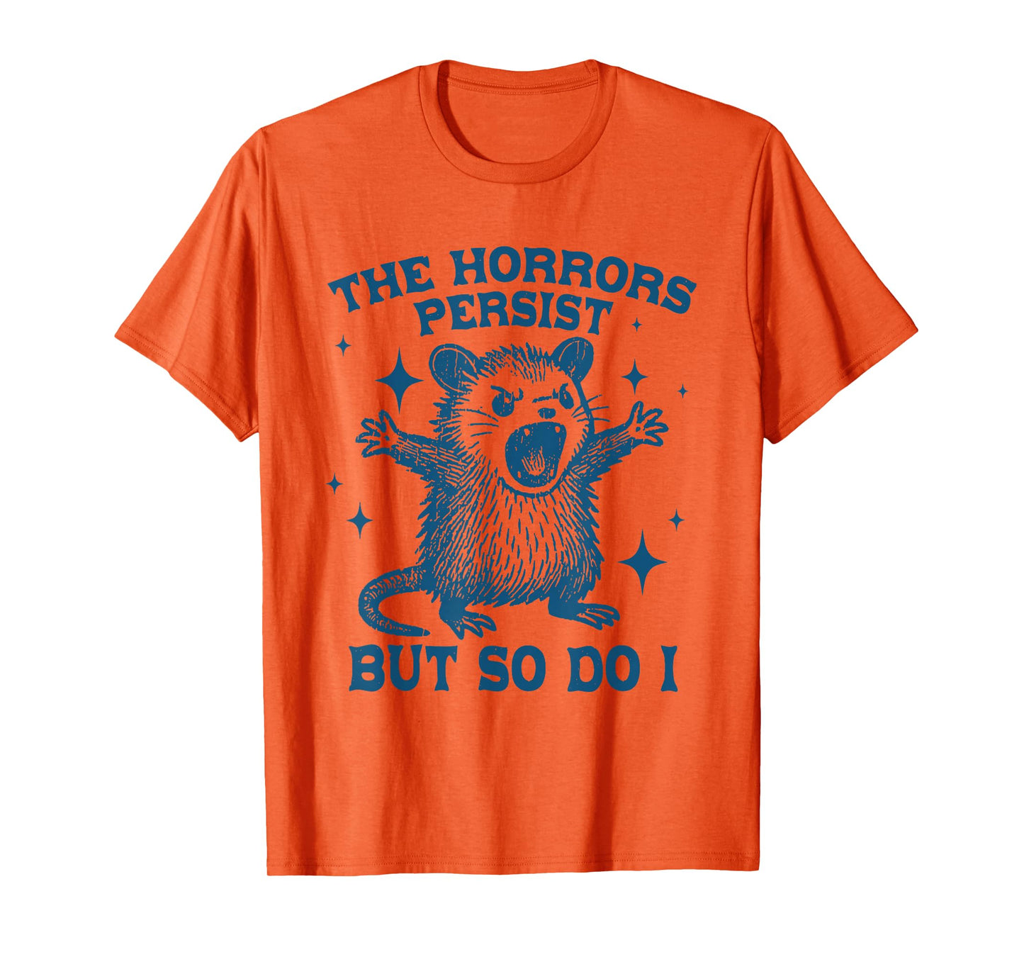 The Horrors Persist But So Do I Vintage Opossum T-Shirt