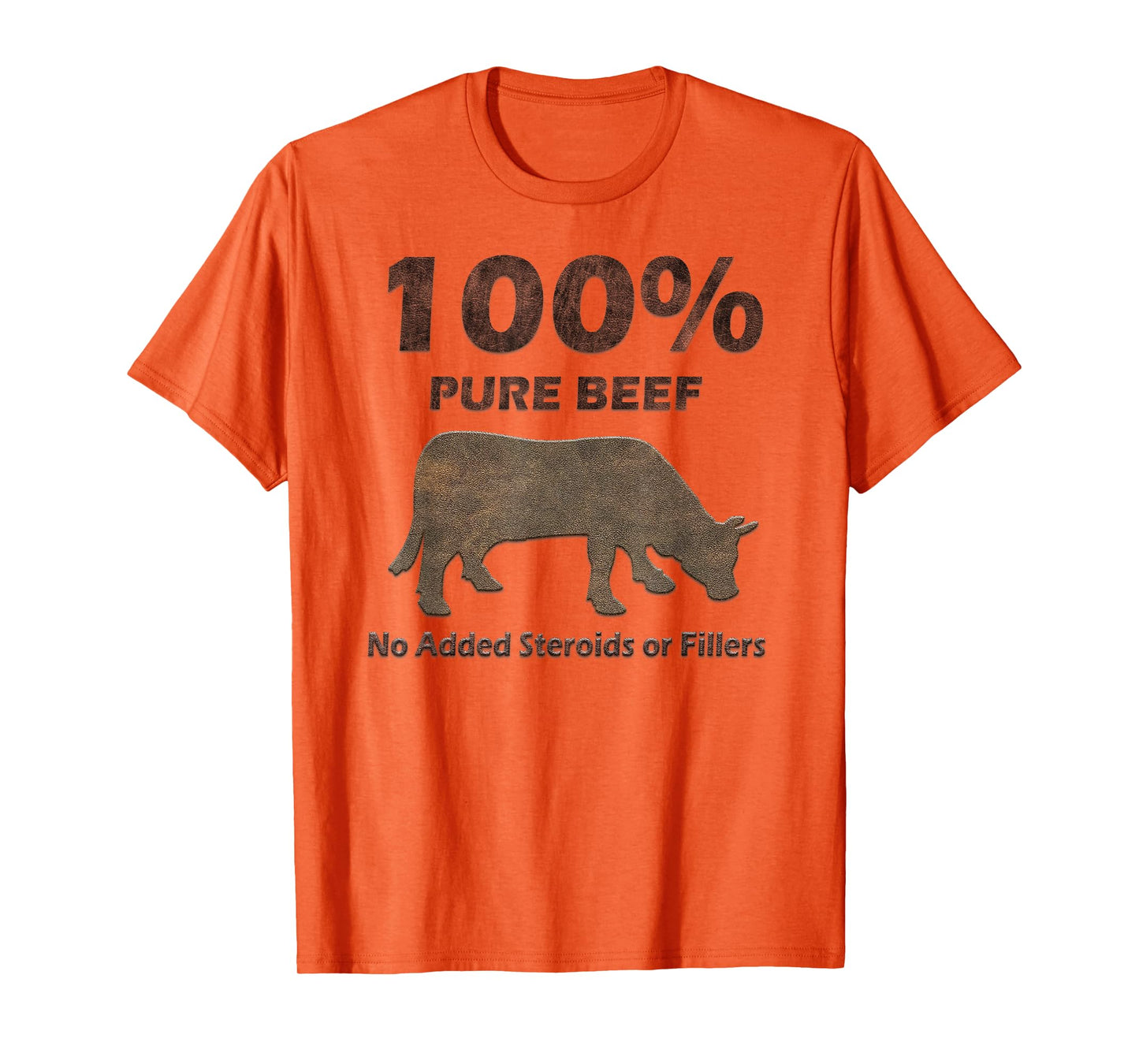 100% Pure Beef No Steroids or Fillers Tshirt