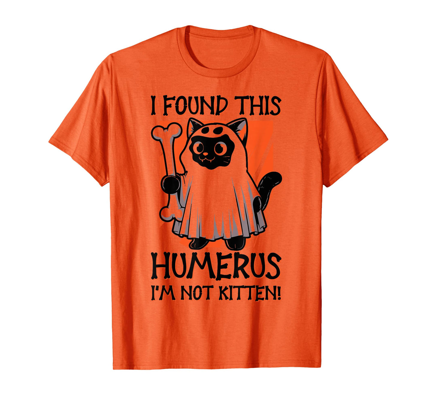 I Found This Humerus I'm Not Kitten - Funny Cat Halloween T-Shirt