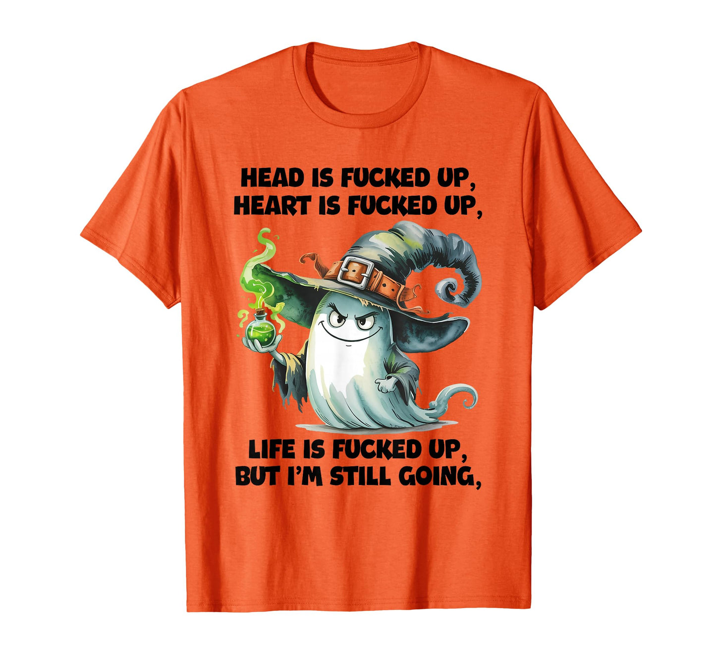 Head is Fucked Up Heart is Fucked Up Life is Fucked Up Ghost T-Shirt
