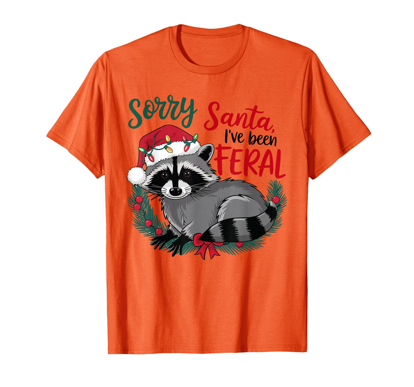 Sorry Santa I’ve Been Feral Raccoon Christmas Funny Xmas T-Shirt