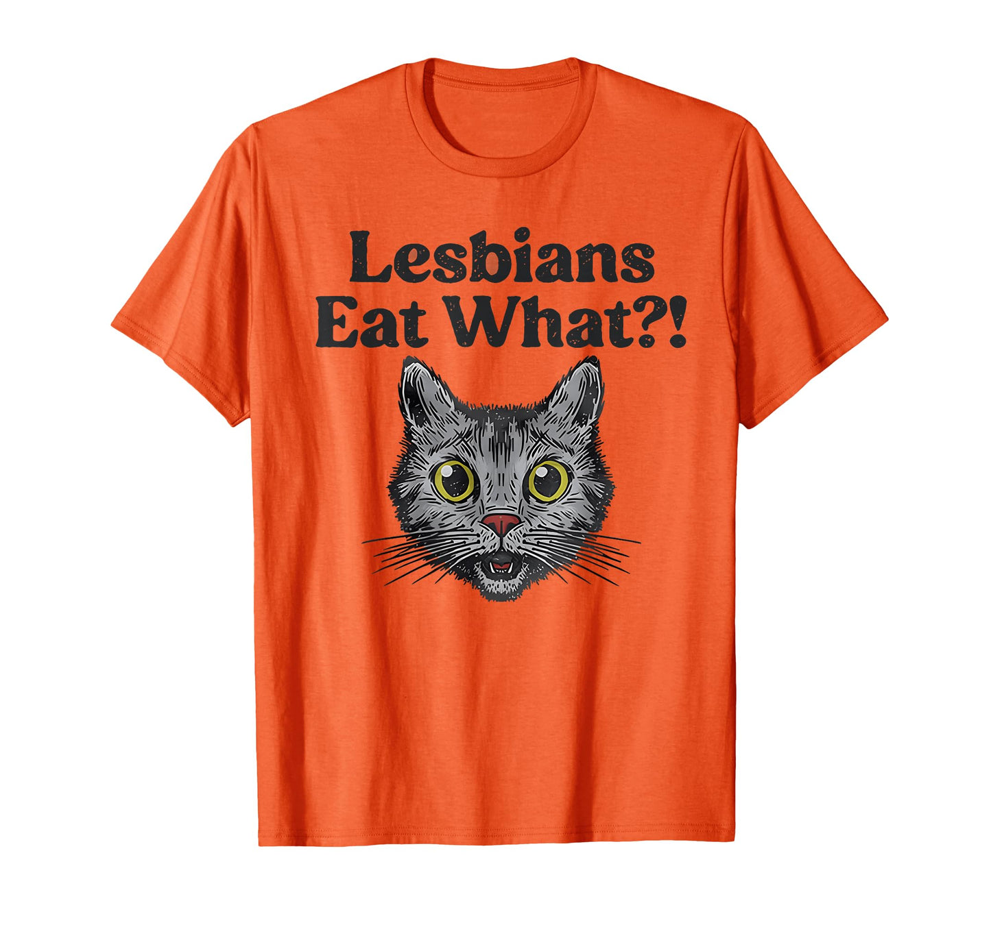 Lesbians Eat What?! Funny Cat Gay Pride LGBTQ Pun T-Shirt