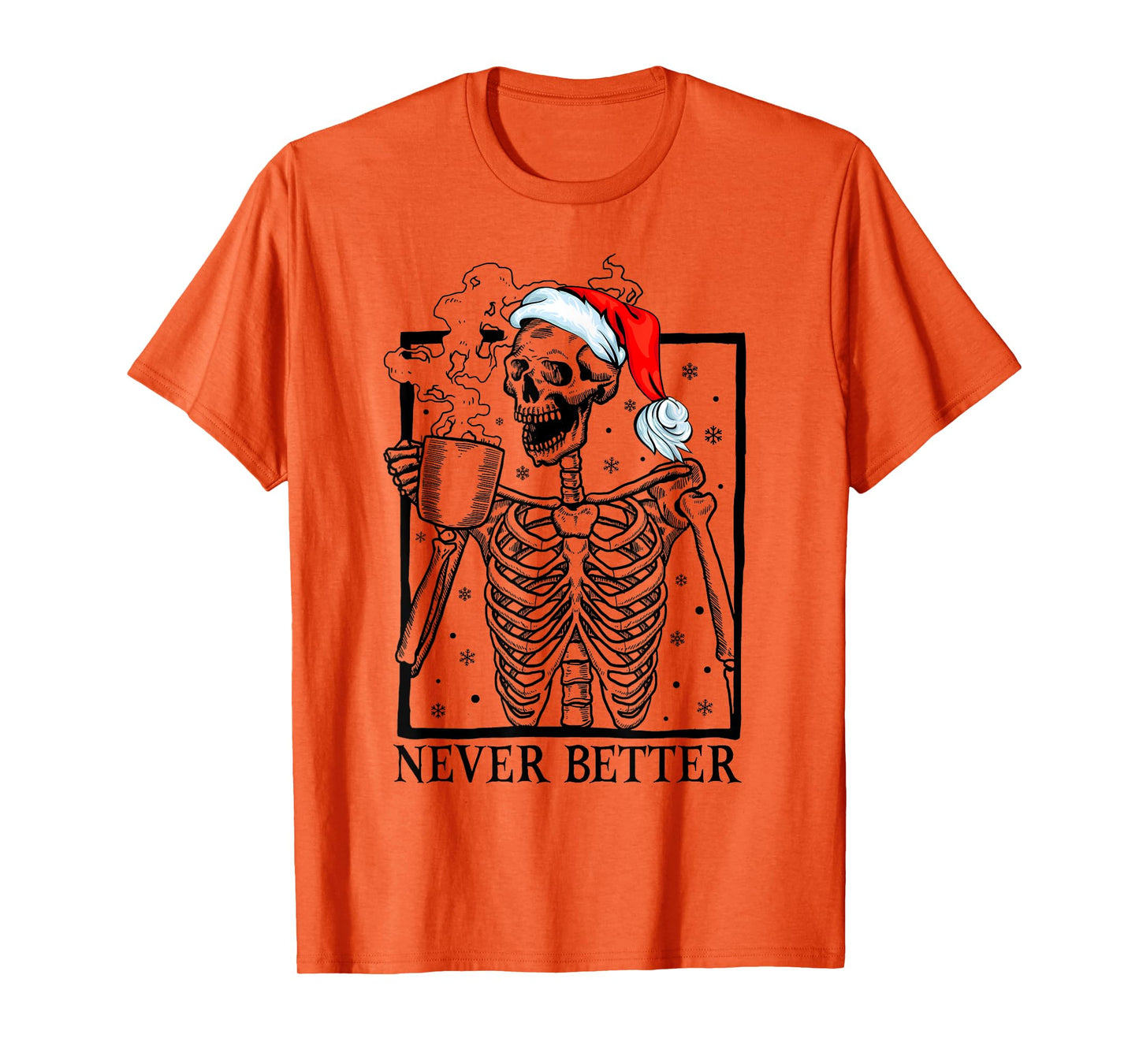 Santa Skeleton Skull Drinking Coffee Never Better Christmas T-Shirt