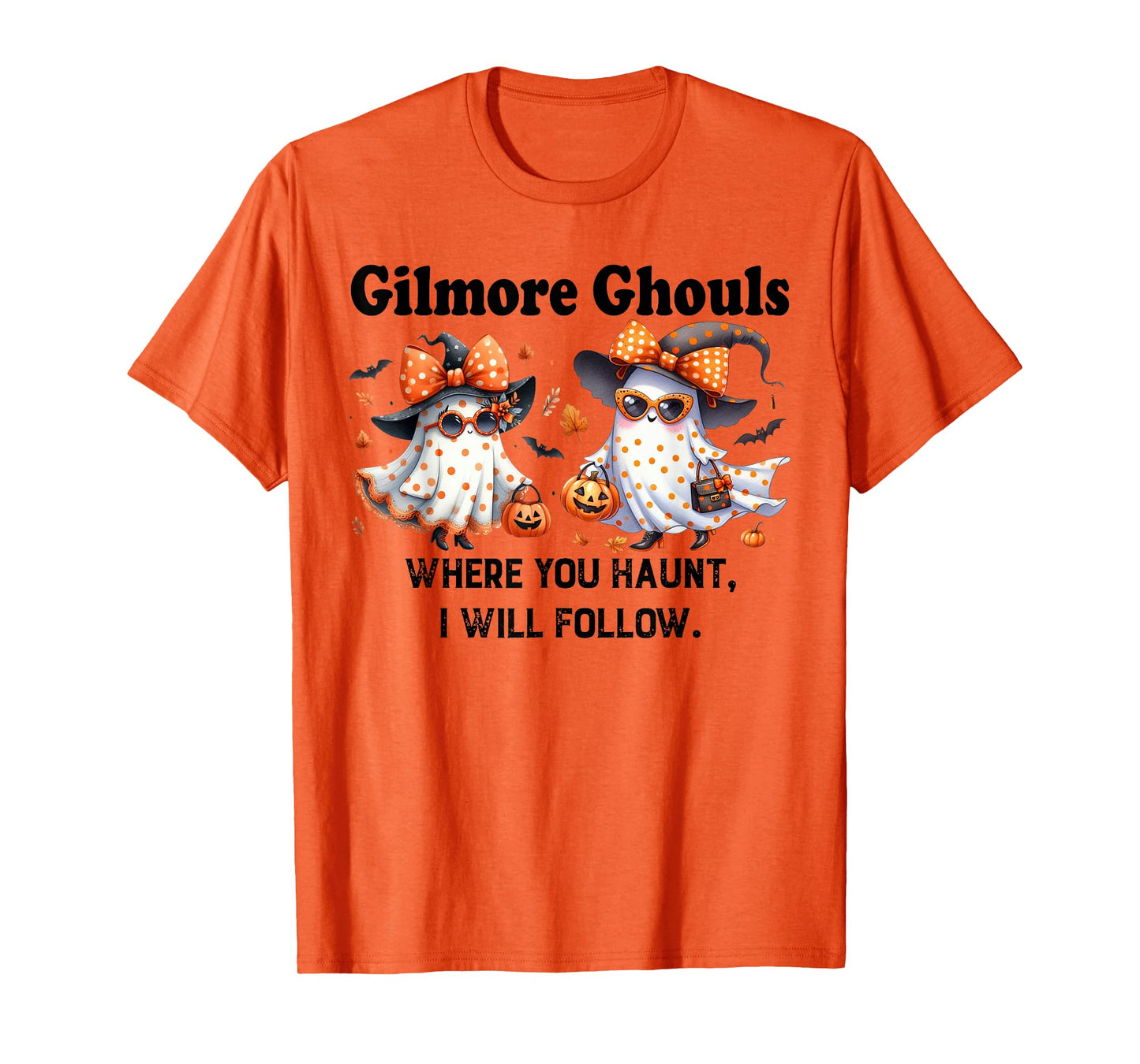 Gilmore Ghouls Where You Haunt I Will Follow Ghost Halloween T-Shirt