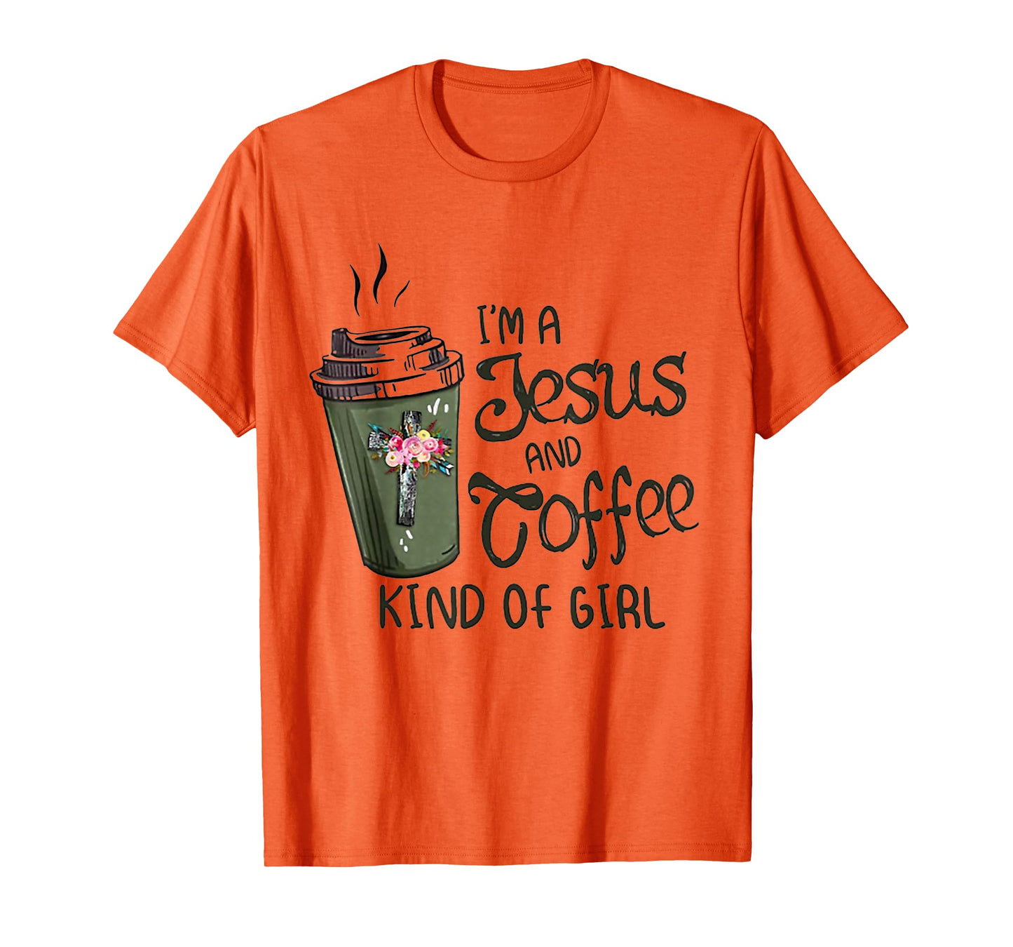 I'm A Jesus And Coffee Kind of Girl T-Shirt