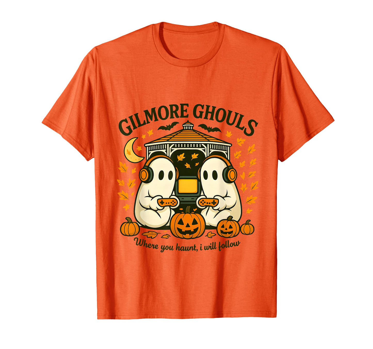 Gilmore Ghouls Where You Haunt I Will Follow Halloween Ghost T-Shirt